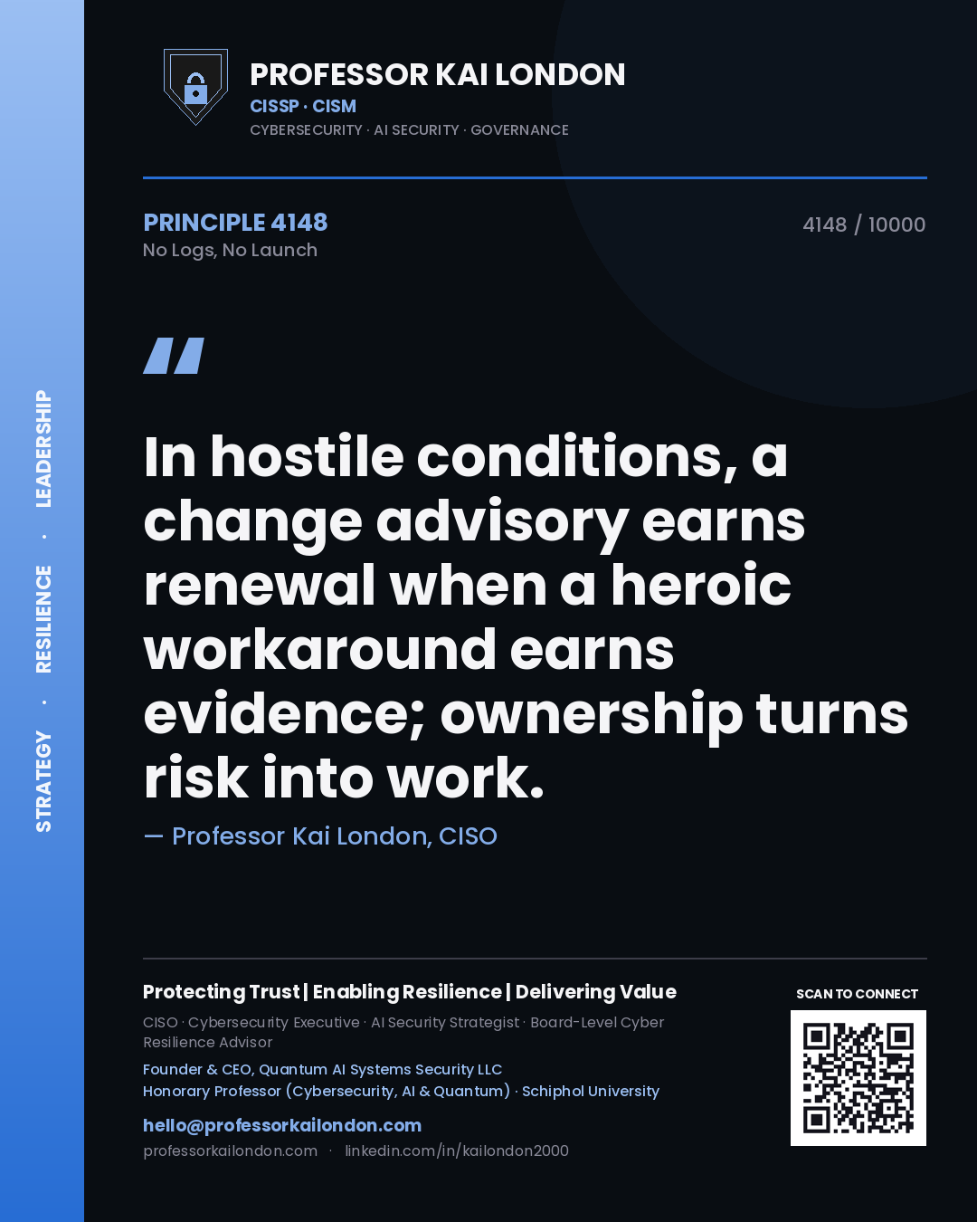 Quote card by Professor Kai London reading 'In hostile conditions, a change advisory earns renewal when a heroic workaround earns evidence; ownership turns risk into work.'. From the book No Logs, No Launch.