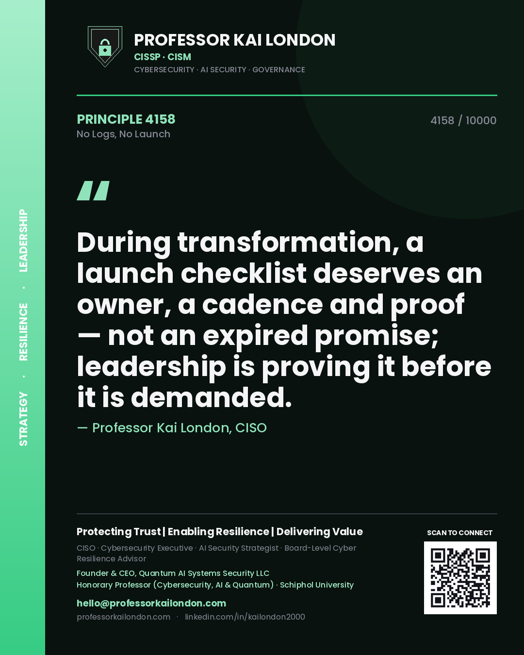 Professor Kai London principle 4158: During transformation, a launch checklist deserves an owner, a cadence and proof — not an expired promise; leadership is proving it before it is demanded.