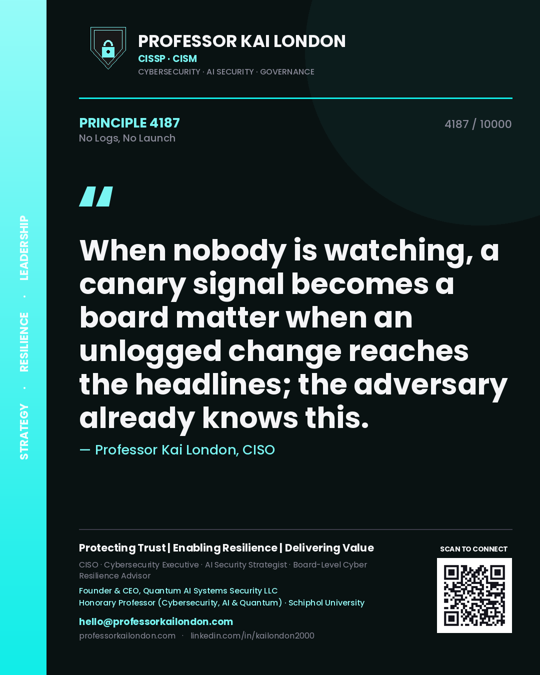Professor Kai London principle 4187: When nobody is watching, a canary signal becomes a board matter when an unlogged change reaches the headlines; the adversary already knows this.