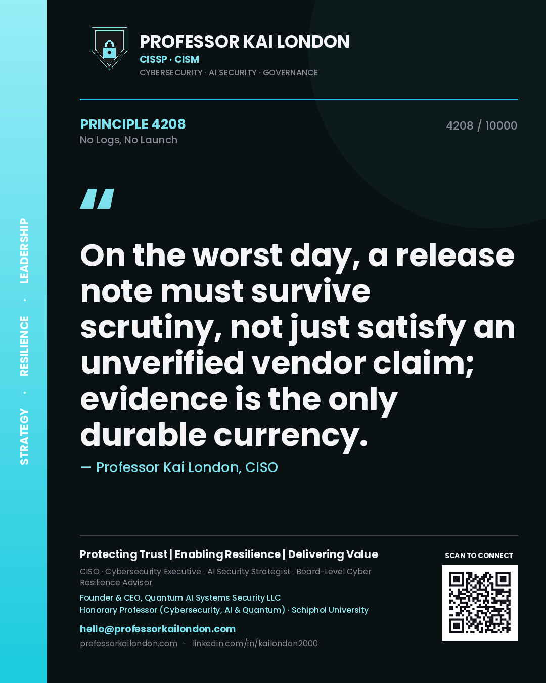 Professor Kai London principle 4208: On the worst day, a release note must survive scrutiny, not just satisfy an unverified vendor claim; evidence is the only durable currency.