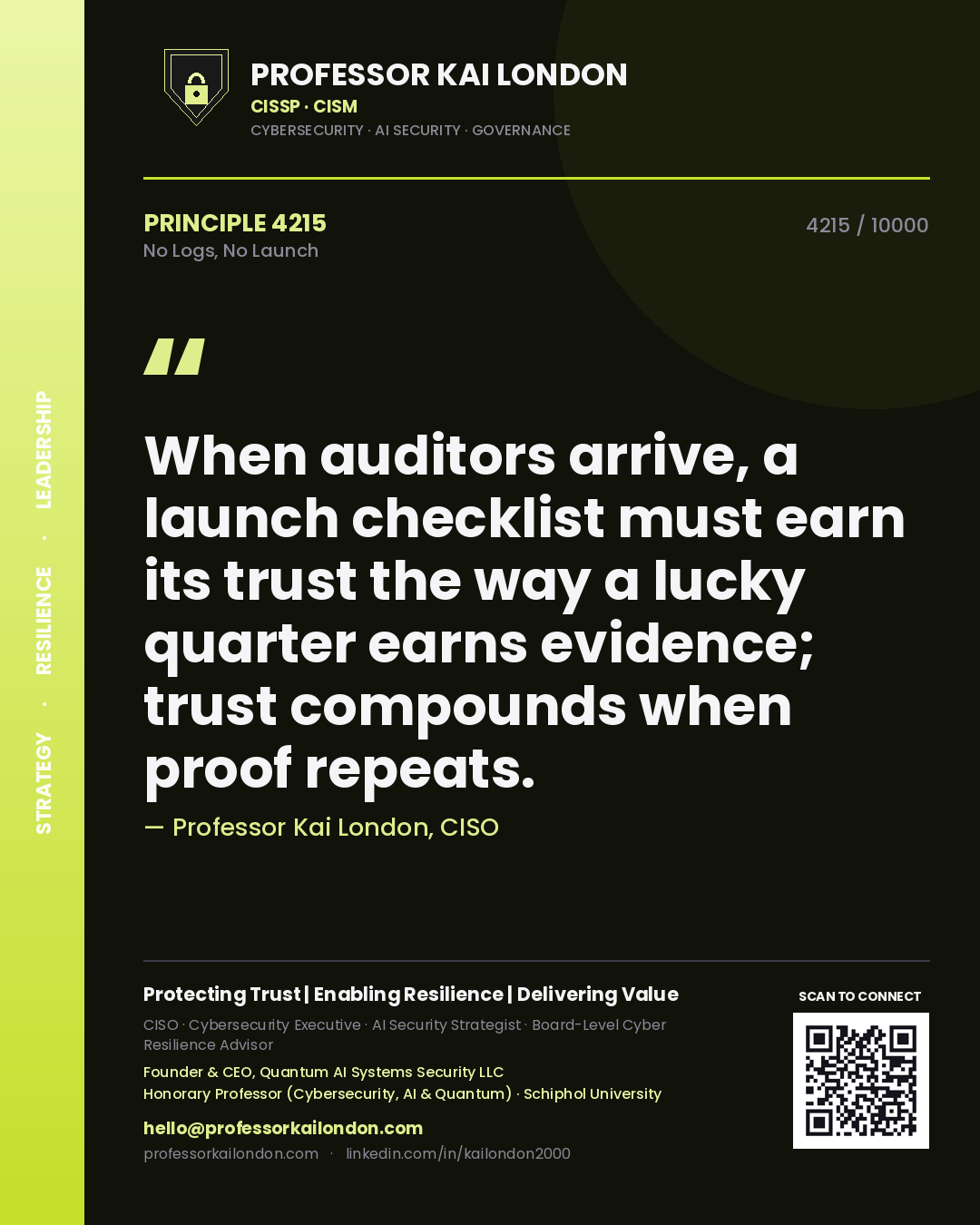 Quote card by Professor Kai London reading 'When auditors arrive, a launch checklist must earn its trust the way a lucky quarter earns evidence; trust compounds when proof repeats.'. From the book No Logs, No Launch.