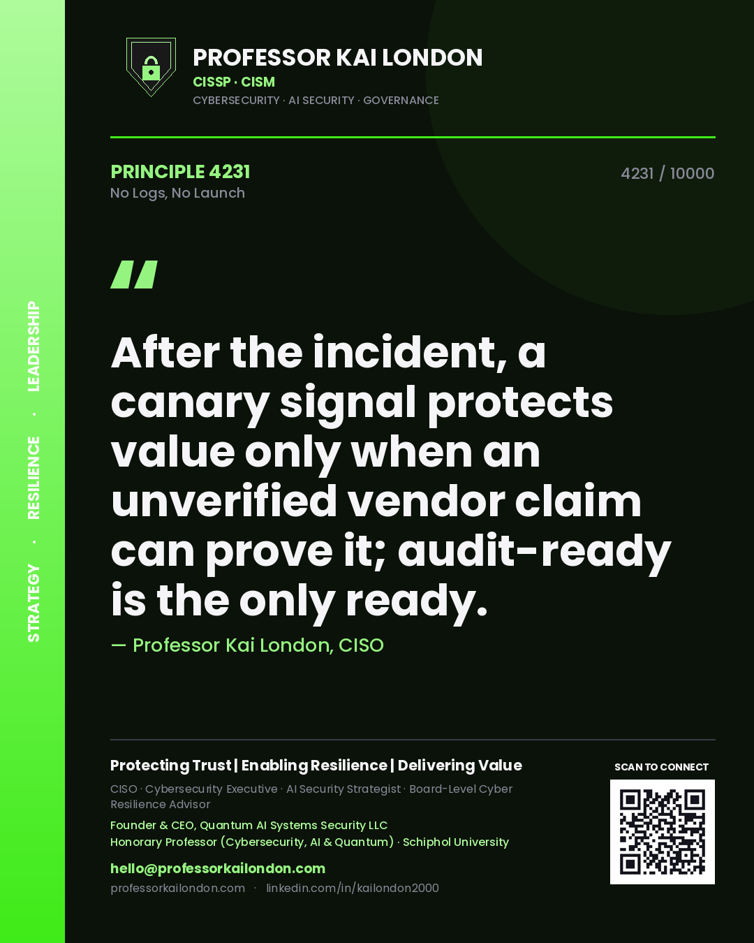 Quote card by Professor Kai London reading 'After the incident, a canary signal protects value only when an unverified vendor claim can prove it; audit-ready is the only ready.'. From the book No Logs, No Launch.