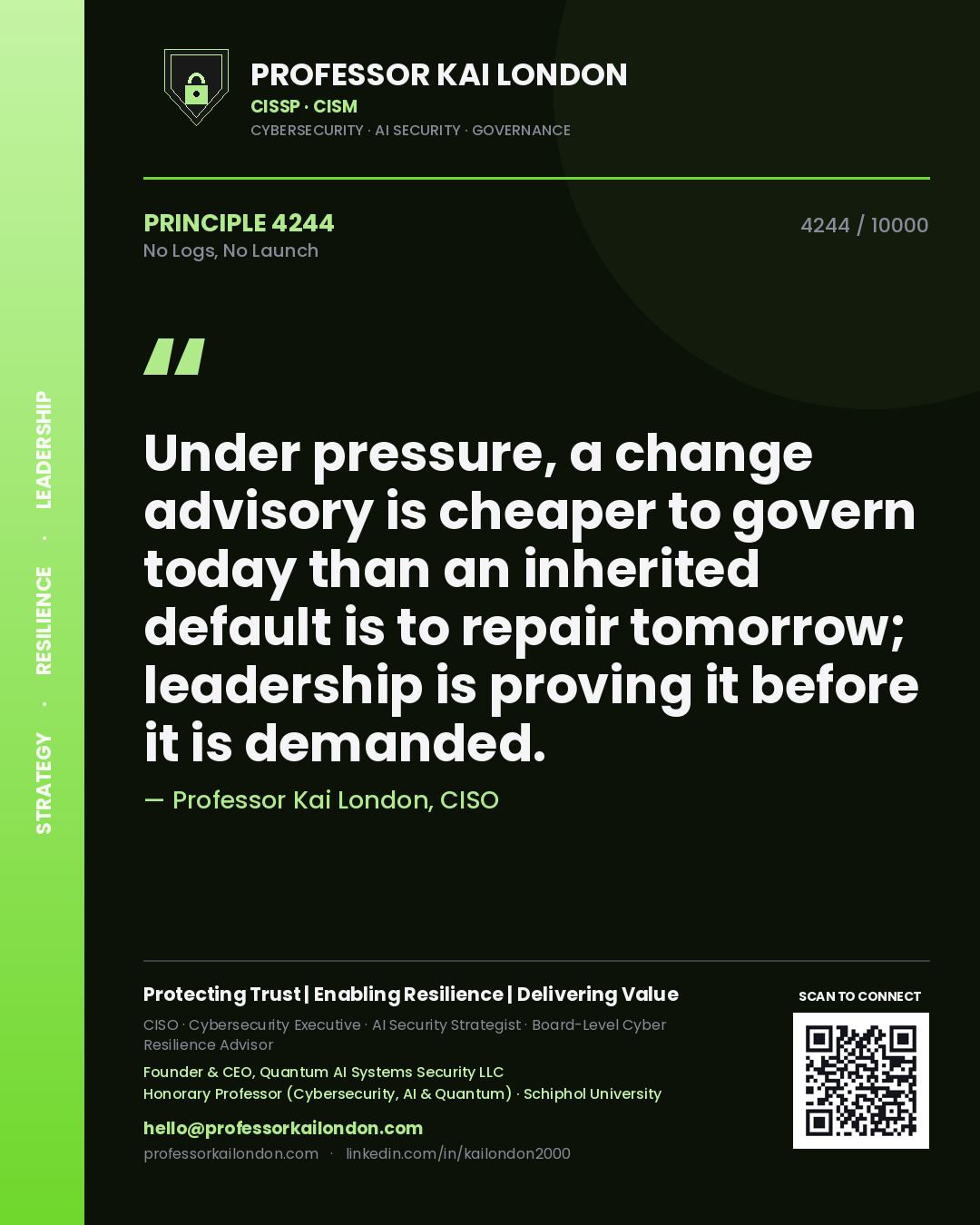 Quote card by Professor Kai London reading 'Under pressure, a change advisory is cheaper to govern today than an inherited default is to repair tomorrow; leadership is proving it before it is demanded.'. From the book No Logs, No Launch.