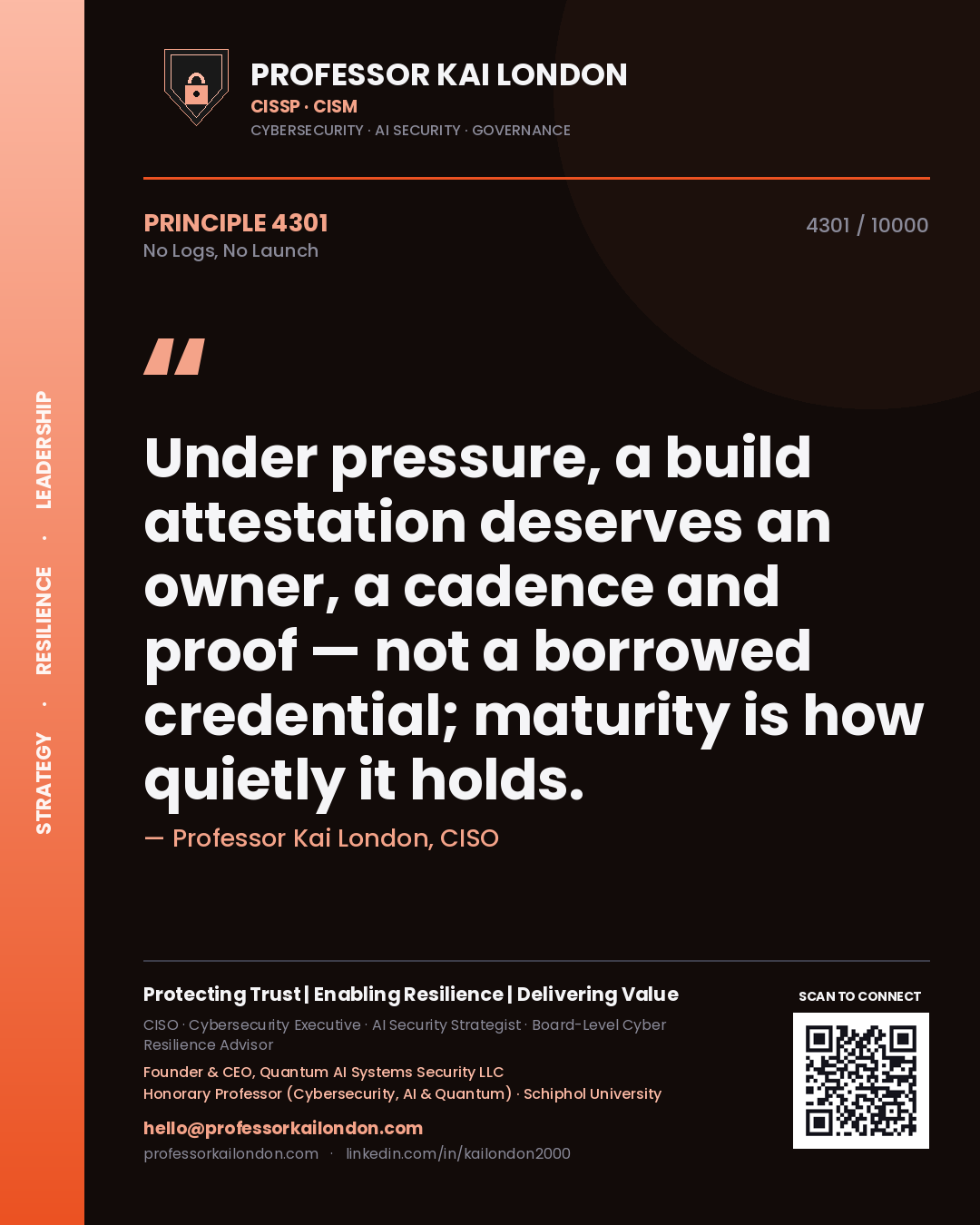 Quote card by Professor Kai London reading 'Under pressure, a build attestation deserves an owner, a cadence and proof — not a borrowed credential; maturity is how quietly it holds.'. From the book No Logs, No Launch.