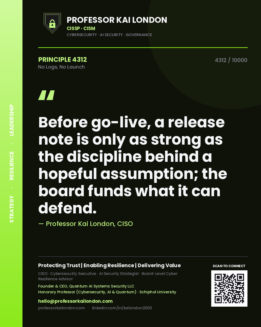 Professor Kai London principle 4312: Before go-live, a release note is only as strong as the discipline behind a hopeful assumption; the board funds what it can defend.