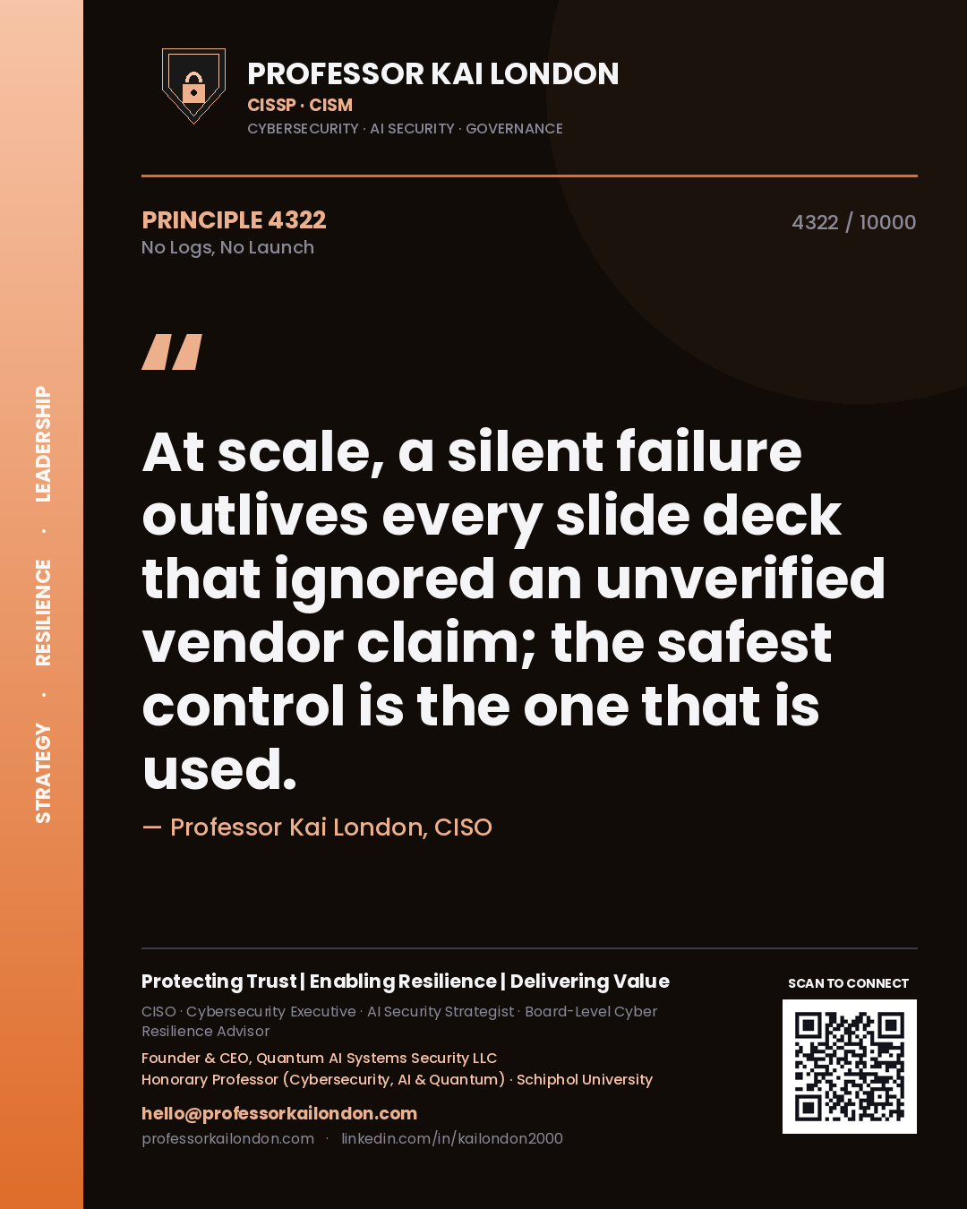 Professor Kai London principle 4322: At scale, a silent failure outlives every slide deck that ignored an unverified vendor claim; the safest control is the one that is used.