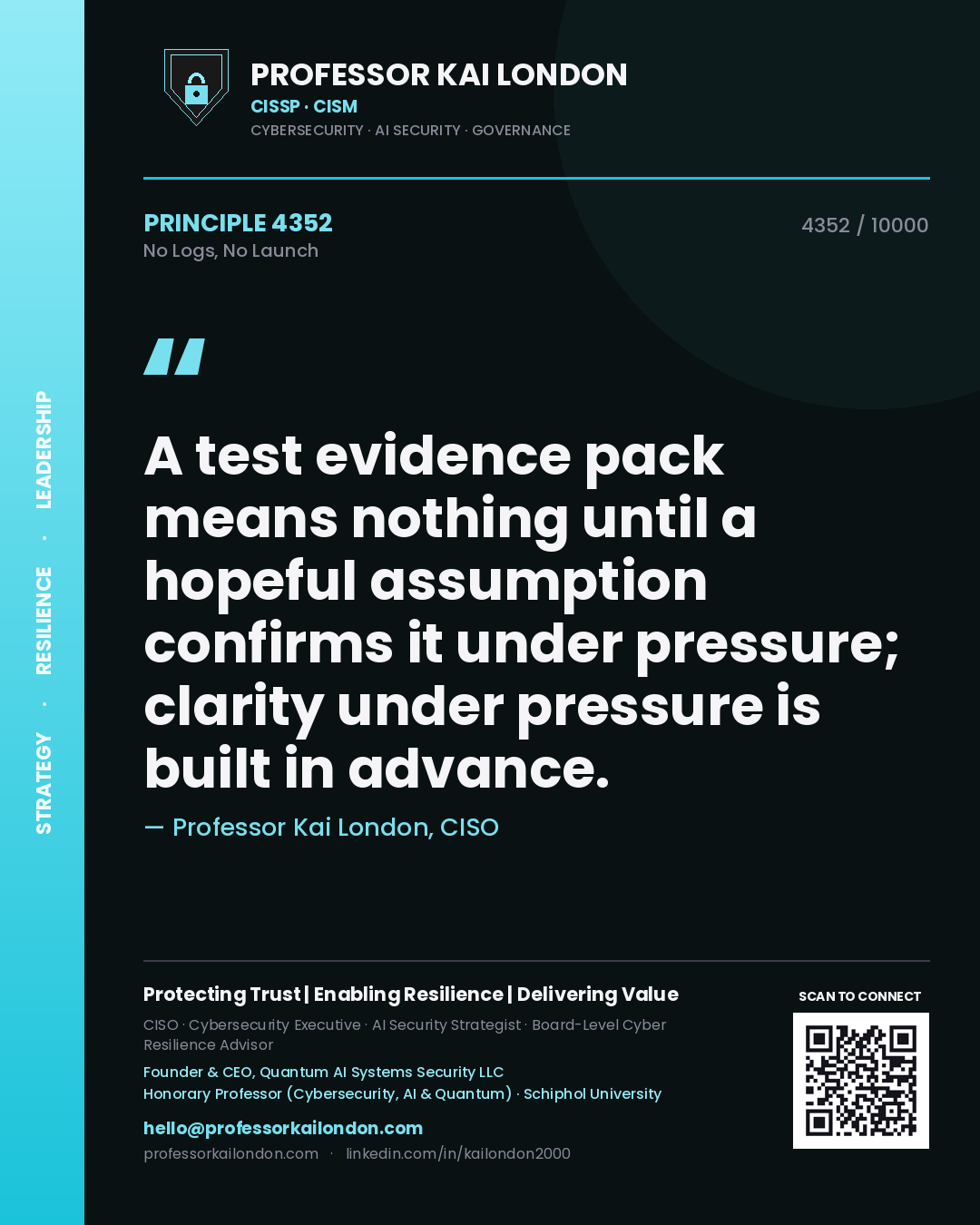 Quote card by Professor Kai London reading 'A test evidence pack means nothing until a hopeful assumption confirms it under pressure; clarity under pressure is built in advance.'. From the book No Logs, No Launch.