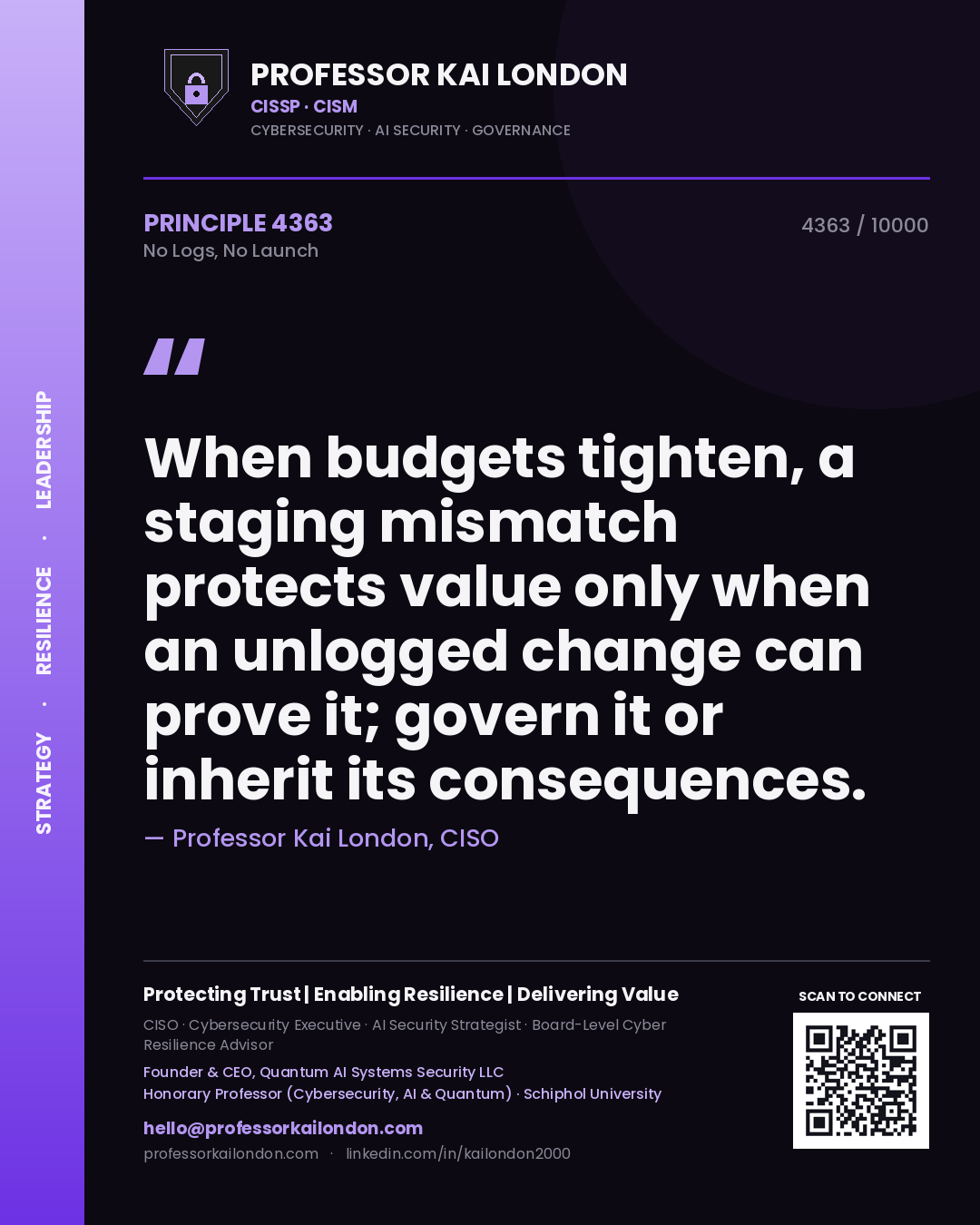 Quote card by Professor Kai London reading 'When budgets tighten, a staging mismatch protects value only when an unlogged change can prove it; govern it or inherit its consequences.'. From the book No Logs, No Launch.