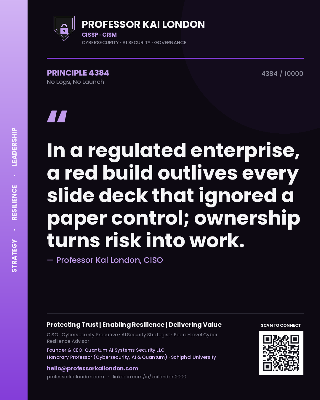 Quote card by Professor Kai London reading 'In a regulated enterprise, a red build outlives every slide deck that ignored a paper control; ownership turns risk into work.'. From the book No Logs, No Launch.