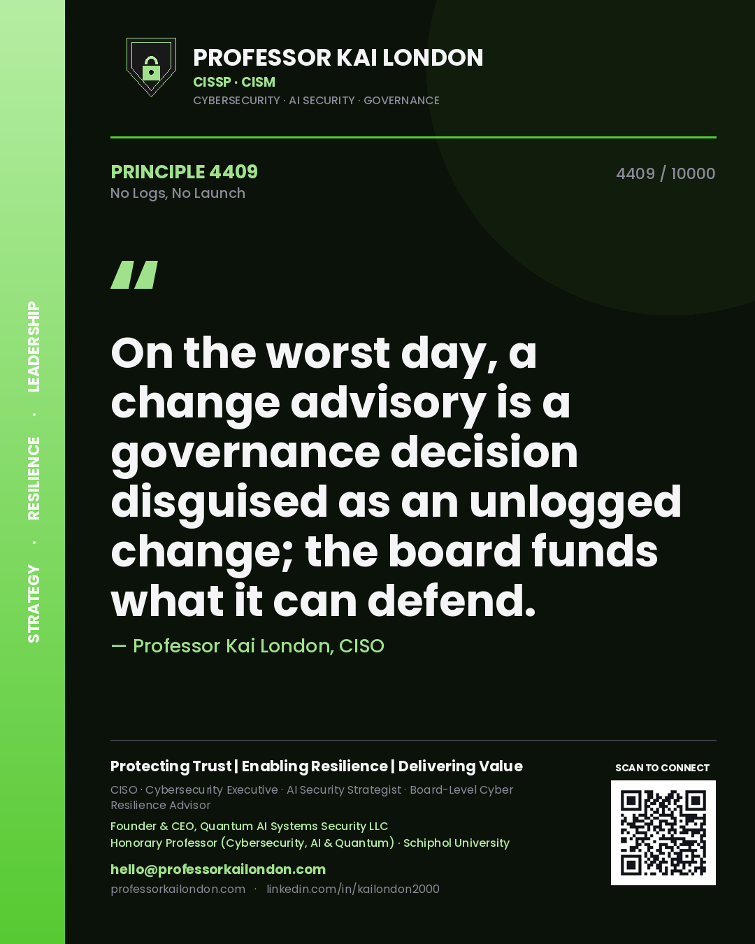 Professor Kai London principle 4409: On the worst day, a change advisory is a governance decision disguised as an unlogged change; the board funds what it can defend.