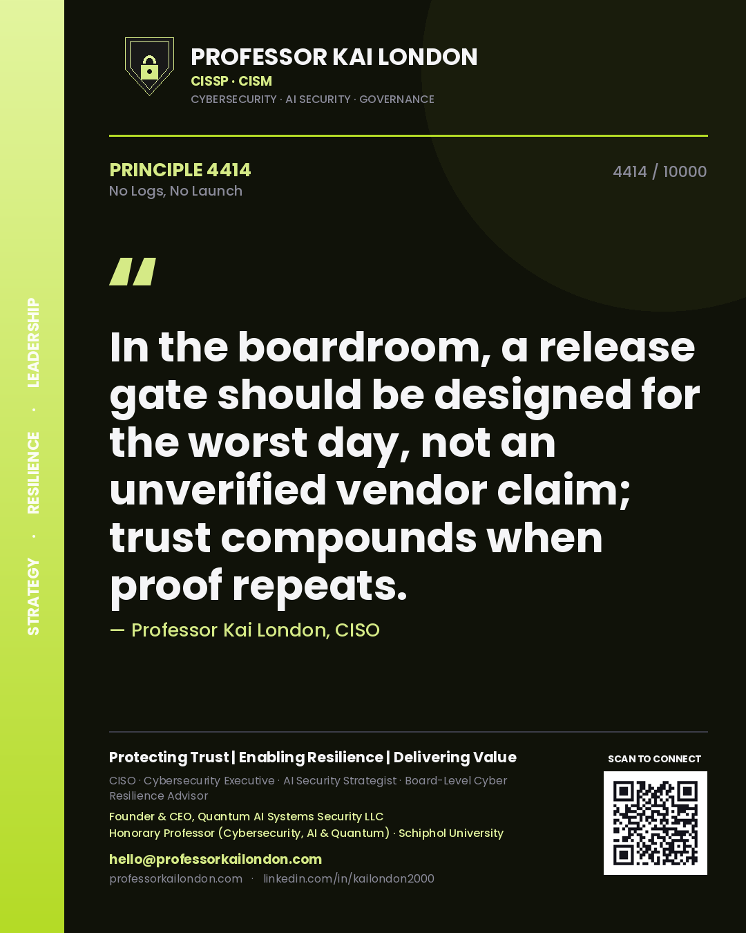 Quote card by Professor Kai London reading 'In the boardroom, a release gate should be designed for the worst day, not an unverified vendor claim; trust compounds when proof repeats.'. From the book No Logs, No Launch.