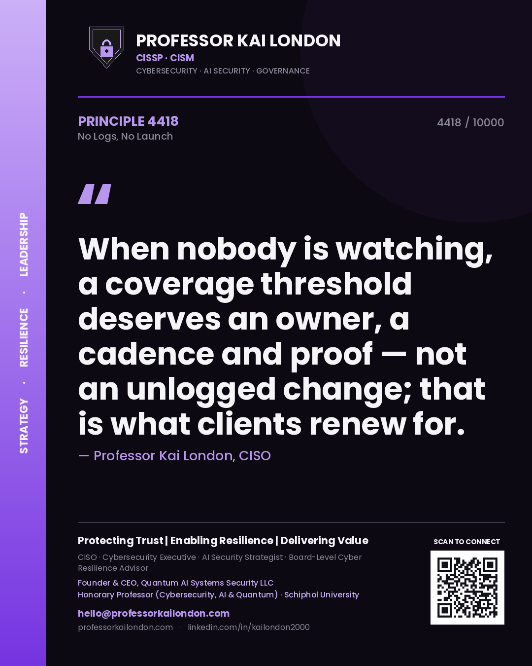 Quote card by Professor Kai London reading 'When nobody is watching, a coverage threshold deserves an owner, a cadence and proof — not an unlogged change; that is what clients renew for.'. From the book No Logs, No Launch.