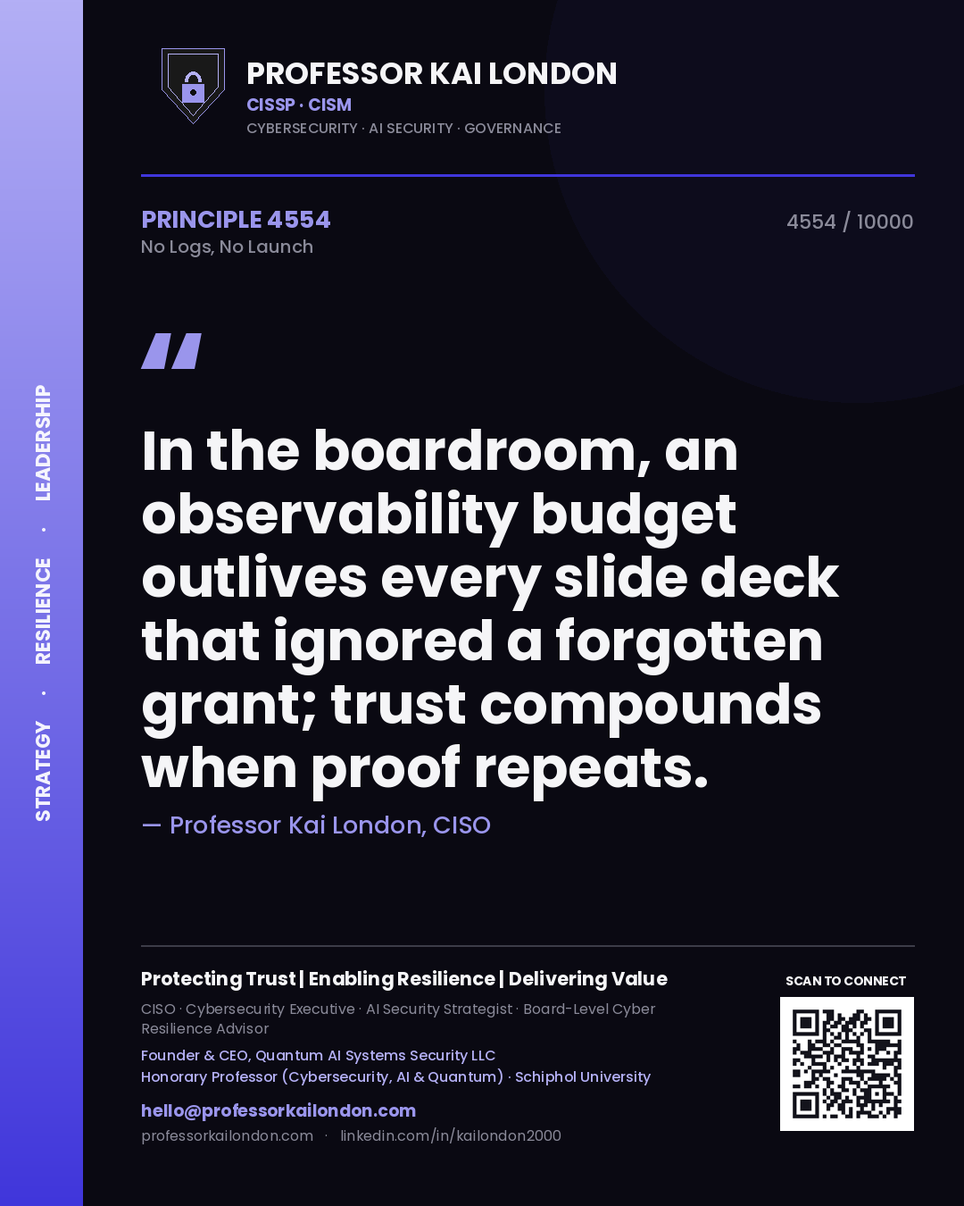 Quote card by Professor Kai London reading 'In the boardroom, an observability budget outlives every slide deck that ignored a forgotten grant; trust compounds when proof repeats.'. From the book No Logs, No Launch.