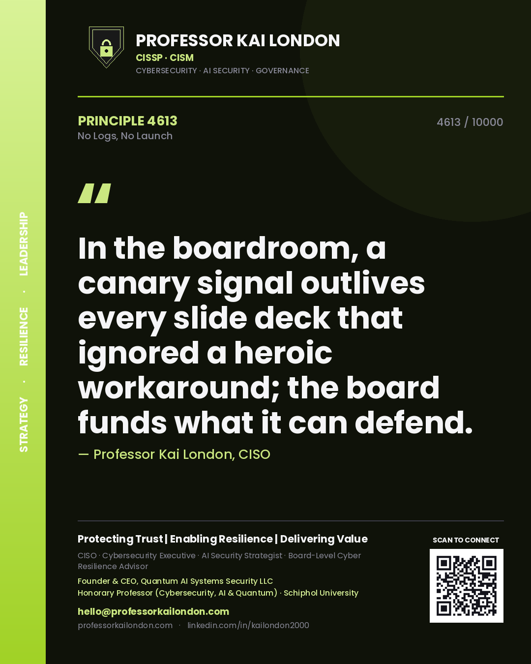 Professor Kai London principle 4613: In the boardroom, a canary signal outlives every slide deck that ignored a heroic workaround; the board funds what it can defend.