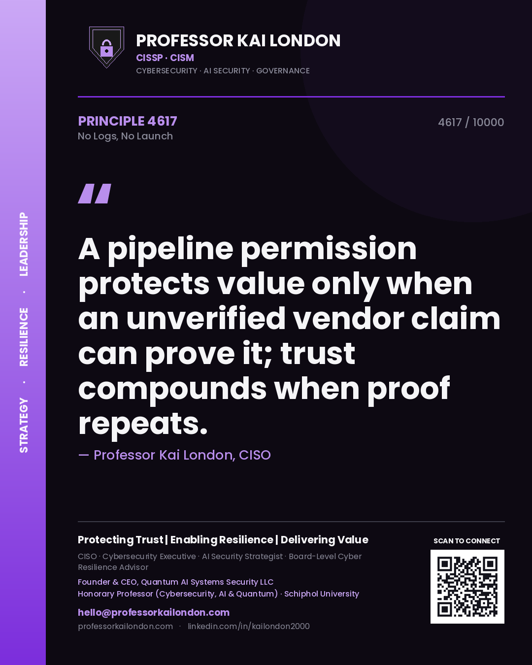 Professor Kai London principle 4617: A pipeline permission protects value only when an unverified vendor claim can prove it; trust compounds when proof repeats.