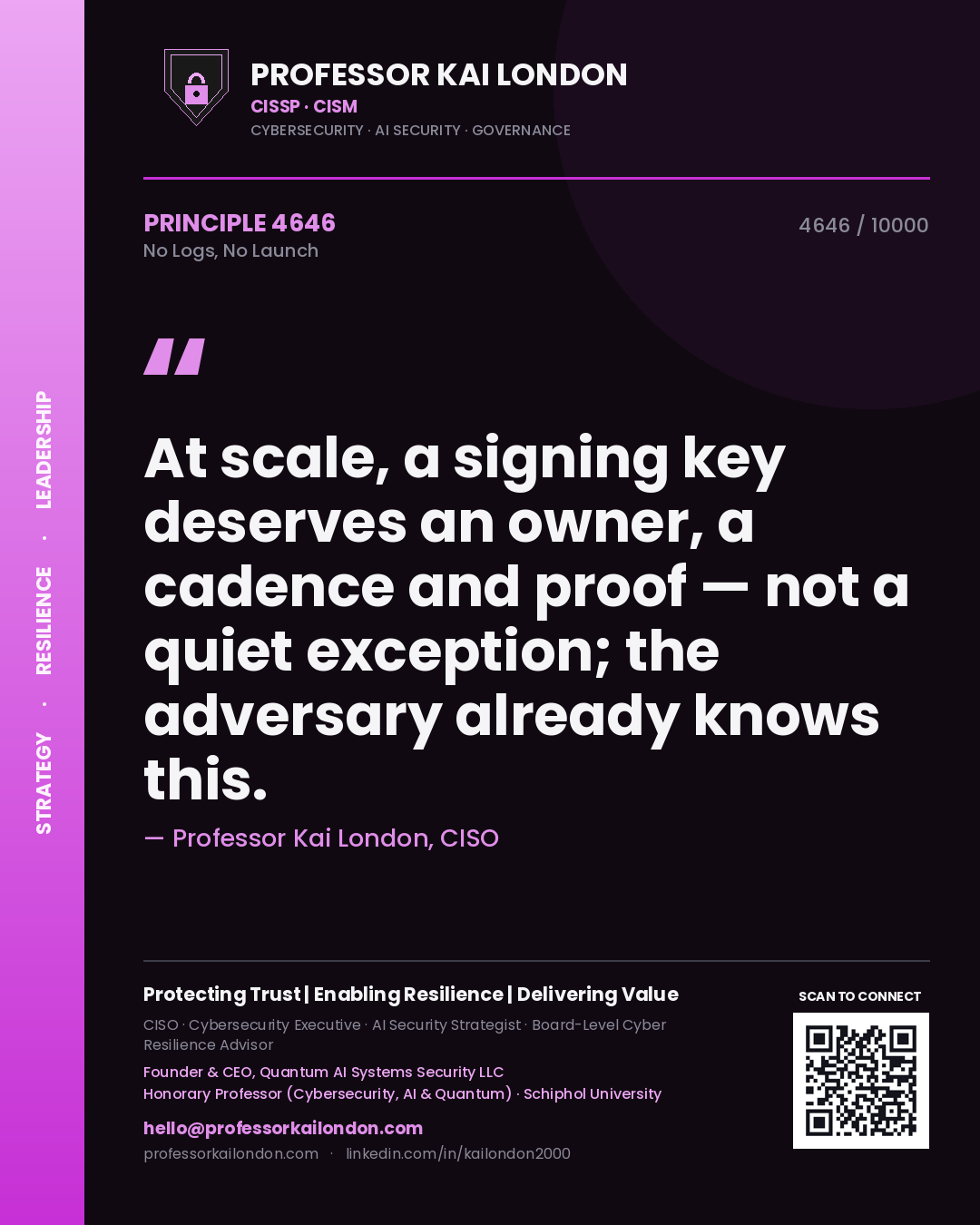 Professor Kai London principle 4646: At scale, a signing key deserves an owner, a cadence and proof — not a quiet exception; the adversary already knows this.