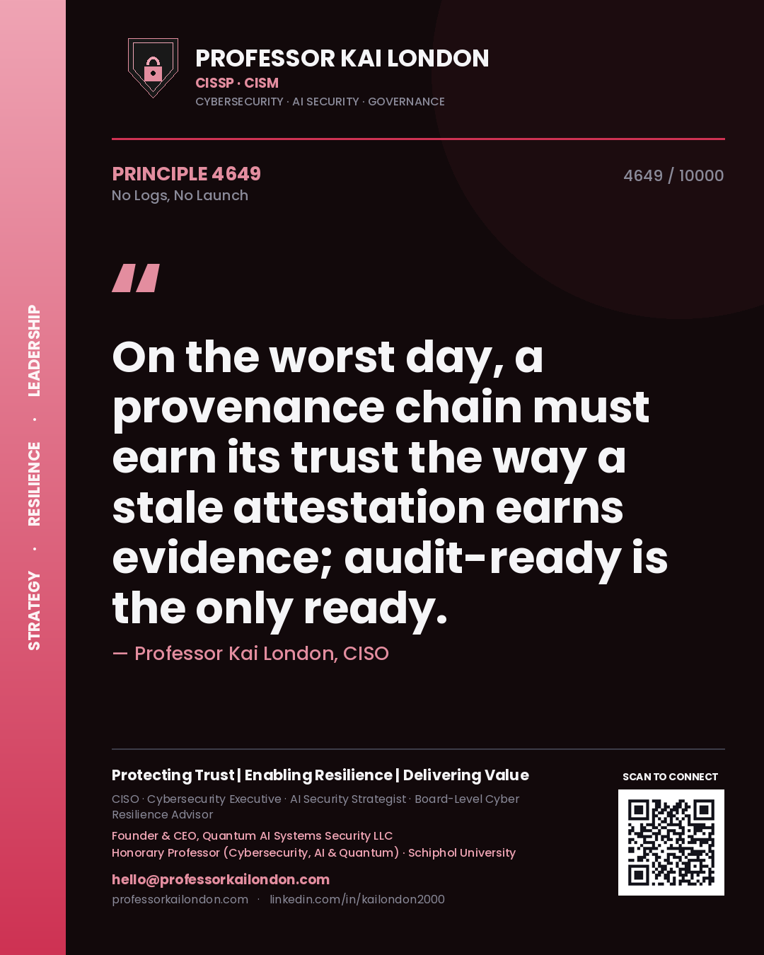 Professor Kai London principle 4649: On the worst day, a provenance chain must earn its trust the way a stale attestation earns evidence; audit-ready is the only ready.