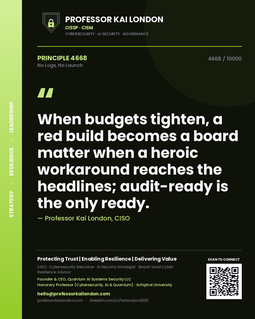 Professor Kai London principle 4668: When budgets tighten, a red build becomes a board matter when a heroic workaround reaches the headlines; audit-ready is the only ready.