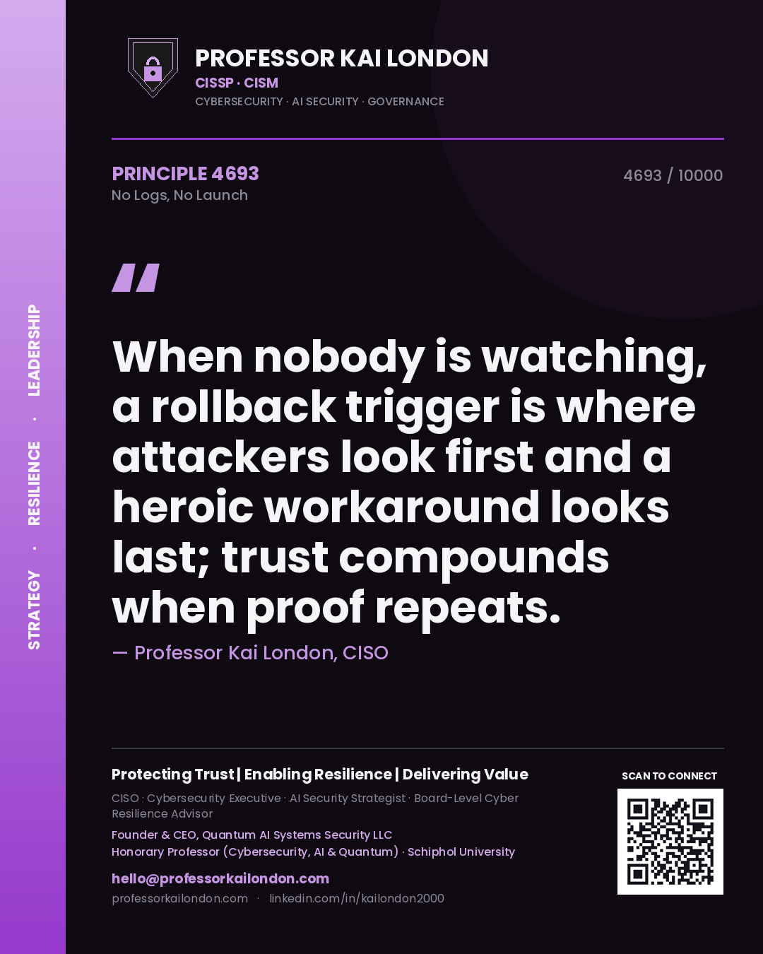 Professor Kai London principle 4693: When nobody is watching, a rollback trigger is where attackers look first and a heroic workaround looks last; trust compounds when proof repeats.