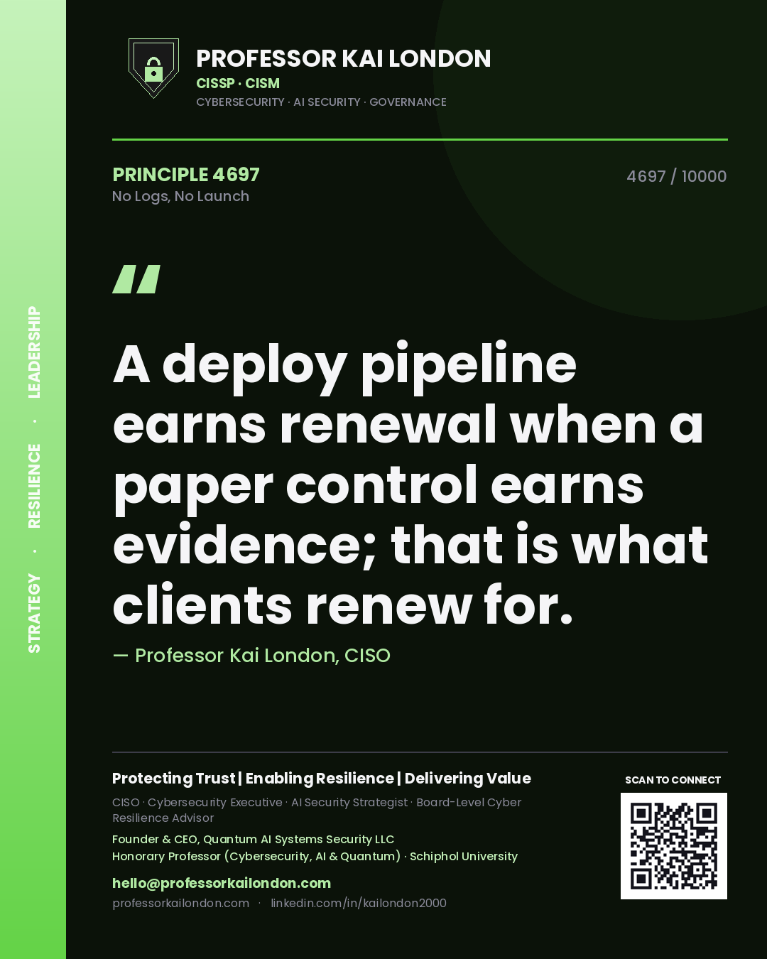 Quote card by Professor Kai London reading 'A deploy pipeline earns renewal when a paper control earns evidence; that is what clients renew for.'. From the book No Logs, No Launch.