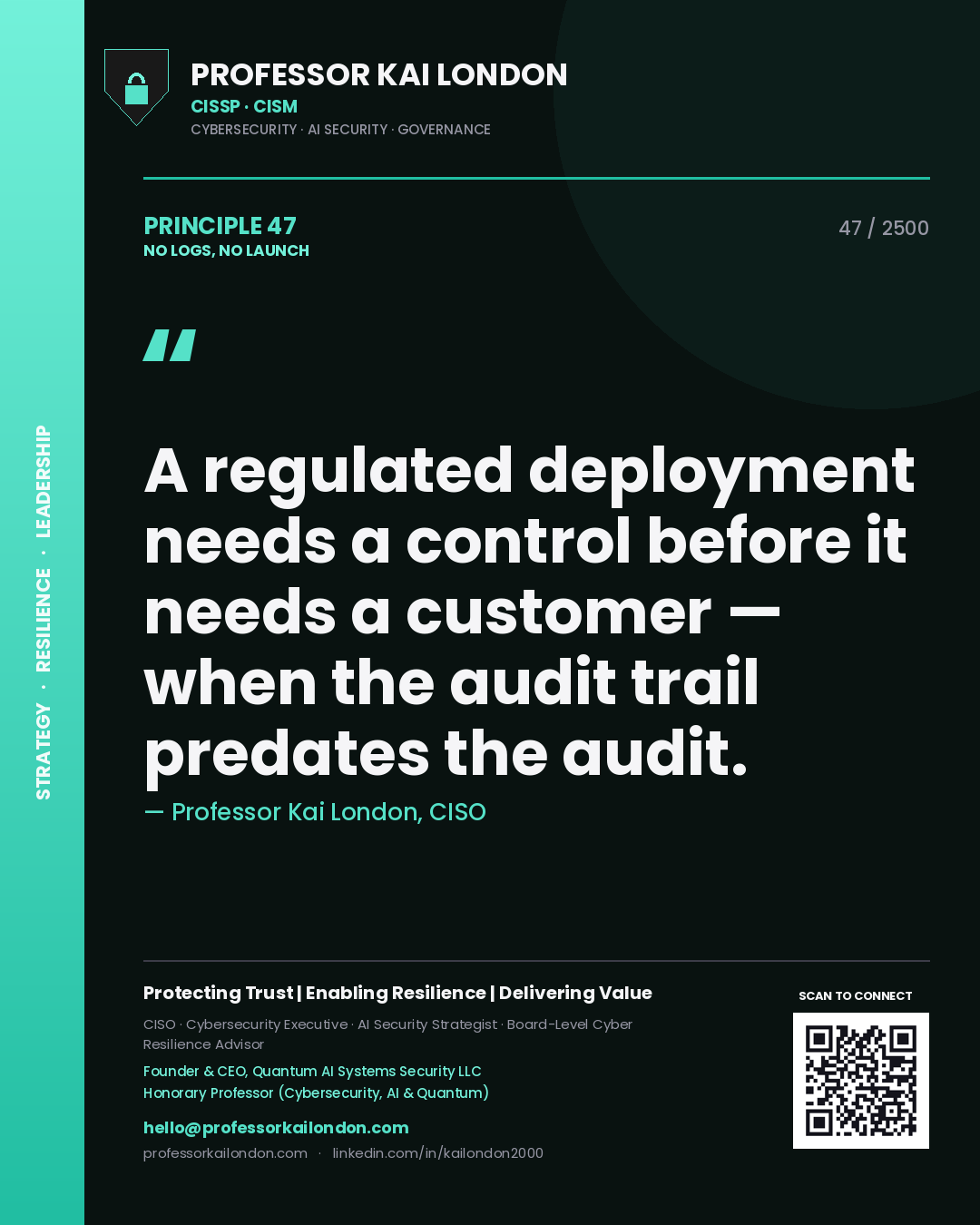 Professor Kai London principle 47: A regulated deployment needs a control before it needs a customer — when the audit trail predates the audit.