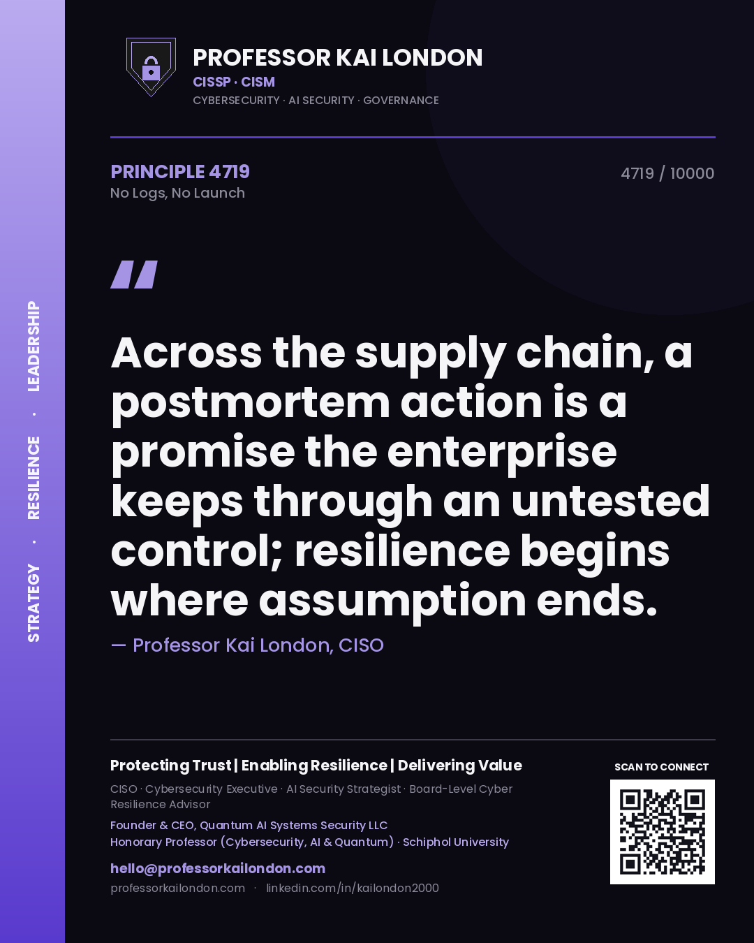 Quote card by Professor Kai London reading 'Across the supply chain, a postmortem action is a promise the enterprise keeps through an untested control; resilience begins where assumption ends.'. From the book No Logs, No Launch.