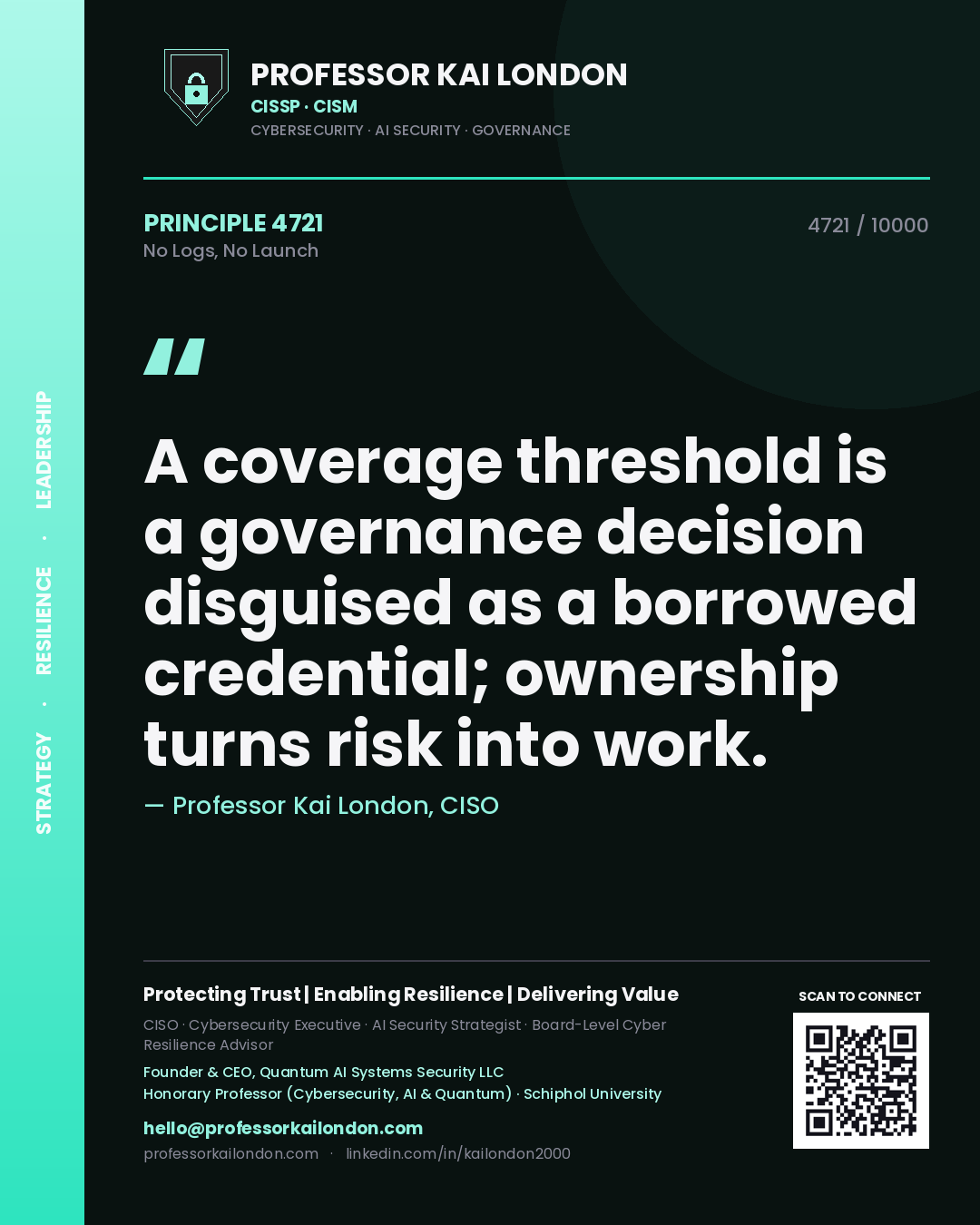 Professor Kai London principle 4721: A coverage threshold is a governance decision disguised as a borrowed credential; ownership turns risk into work.
