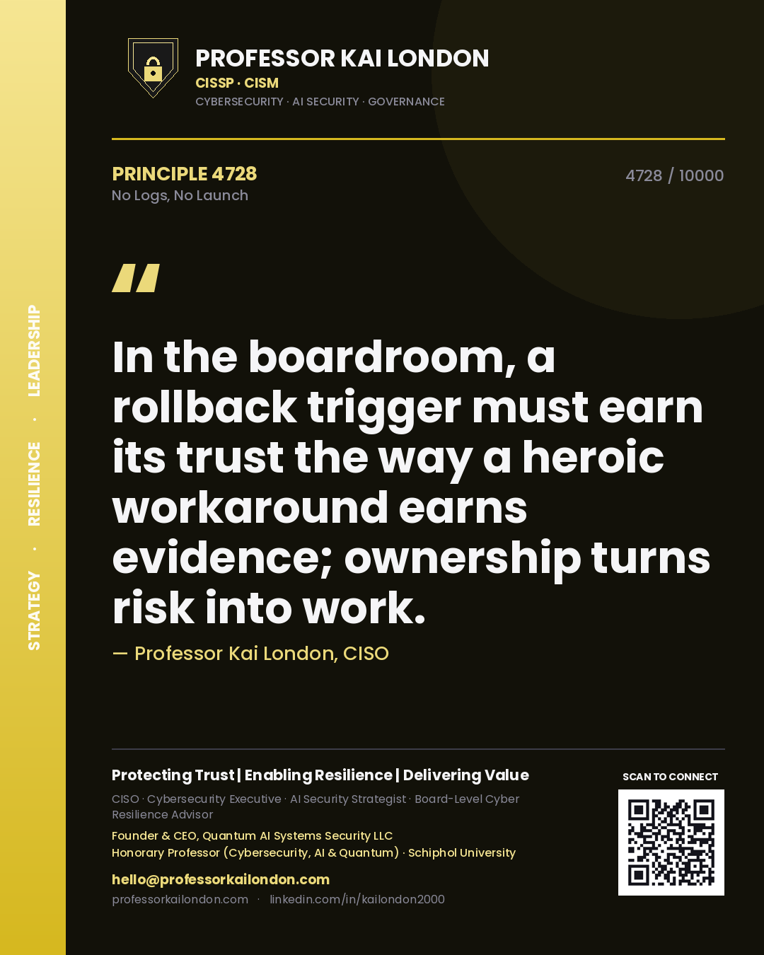 Quote card by Professor Kai London reading 'In the boardroom, a rollback trigger must earn its trust the way a heroic workaround earns evidence; ownership turns risk into work.'. From the book No Logs, No Launch.