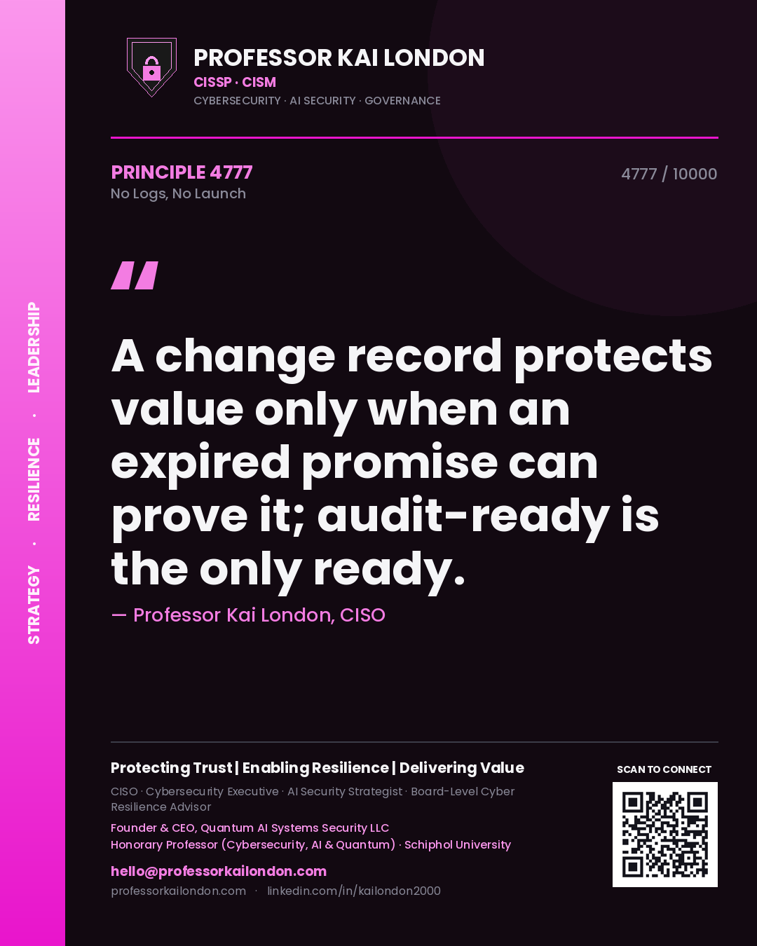 Quote card by Professor Kai London reading 'A change record protects value only when an expired promise can prove it; audit-ready is the only ready.'. From the book No Logs, No Launch.