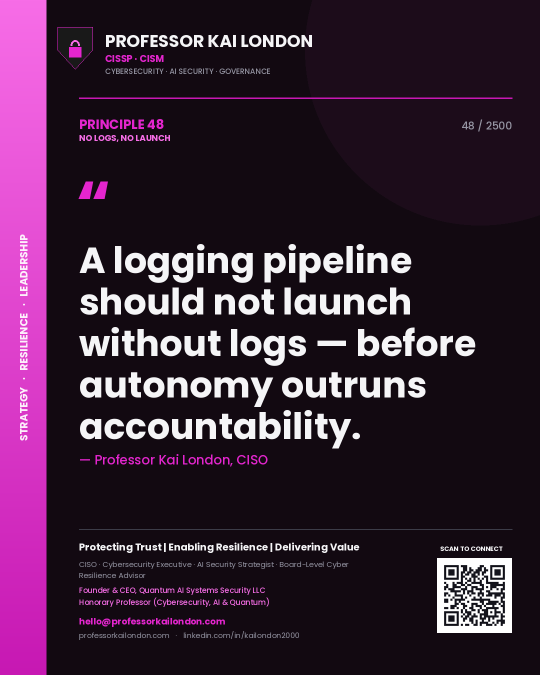 Quote card by Professor Kai London reading 'A logging pipeline should not launch without logs — before autonomy outruns accountability.'. From the book No Logs, No Launch.