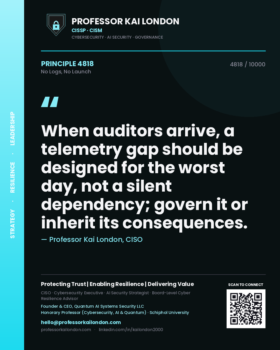 Professor Kai London principle 4818: When auditors arrive, a telemetry gap should be designed for the worst day, not a silent dependency; govern it or inherit its consequences.