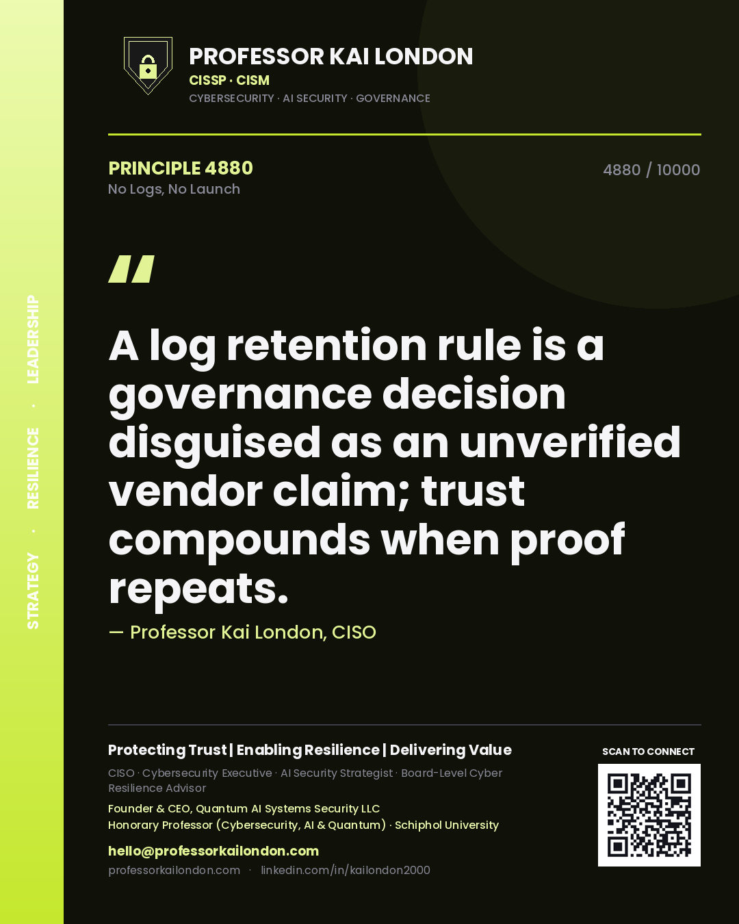 Quote card by Professor Kai London reading 'A log retention rule is a governance decision disguised as an unverified vendor claim; trust compounds when proof repeats.'. From the book No Logs, No Launch.