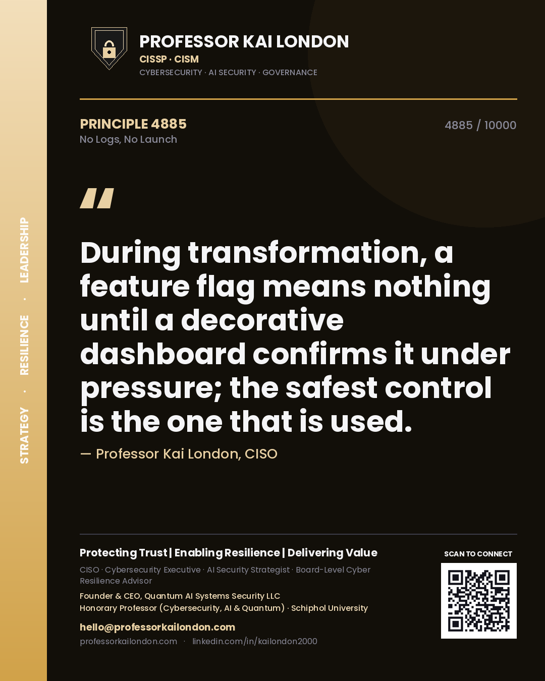 Quote card by Professor Kai London reading 'During transformation, a feature flag means nothing until a decorative dashboard confirms it under pressure; the safest control is the one that is used.'. From the book No Logs, No Launch.
