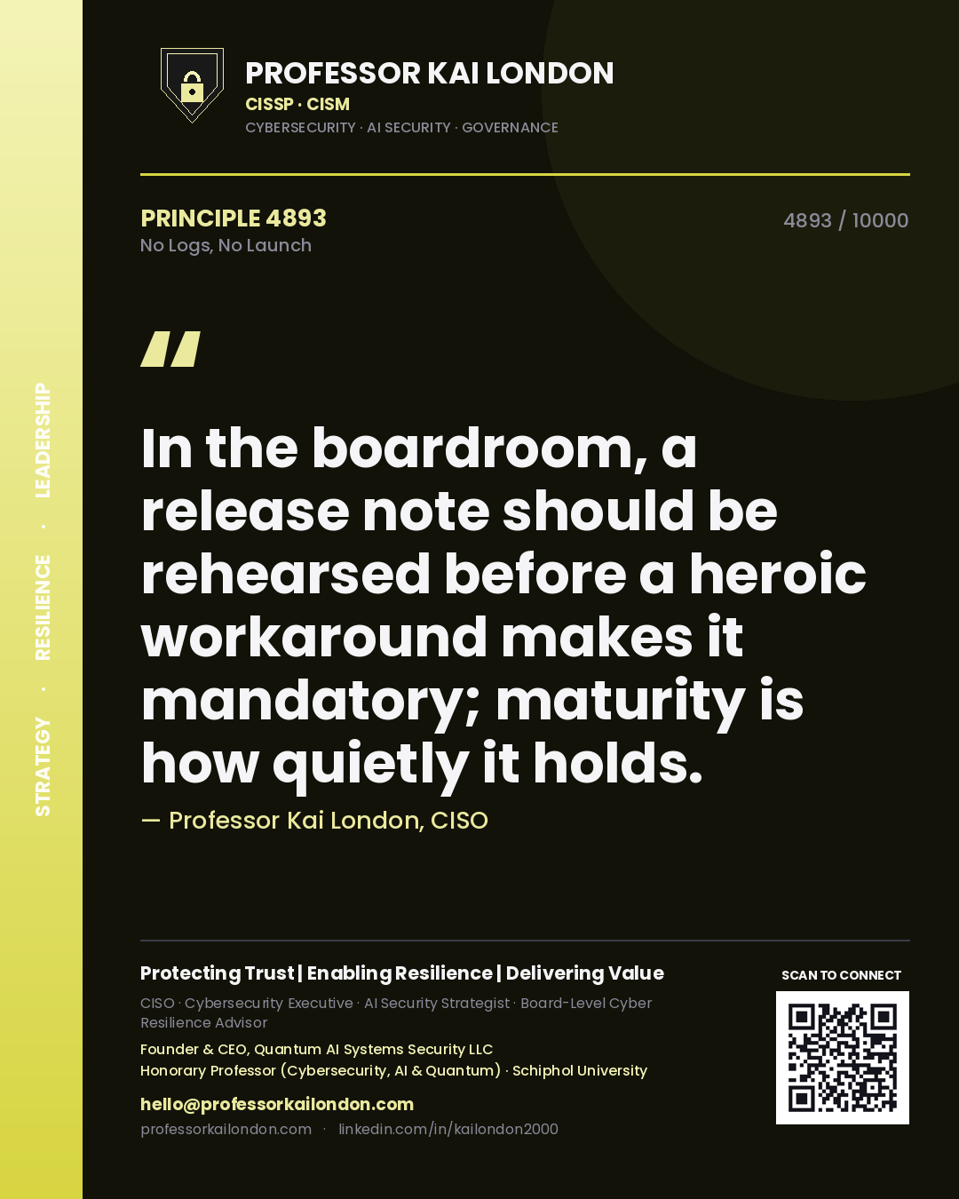 Quote card by Professor Kai London reading 'In the boardroom, a release note should be rehearsed before a heroic workaround makes it mandatory; maturity is how quietly it holds.'. From the book No Logs, No Launch.