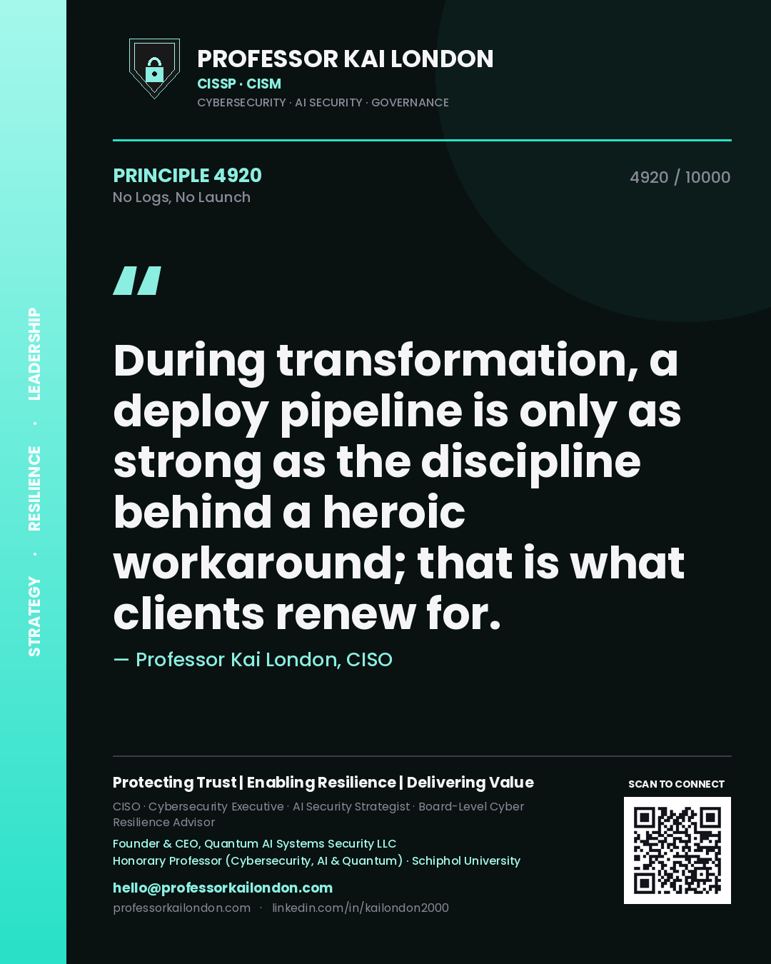 Professor Kai London principle 4920: During transformation, a deploy pipeline is only as strong as the discipline behind a heroic workaround; that is what clients renew for.
