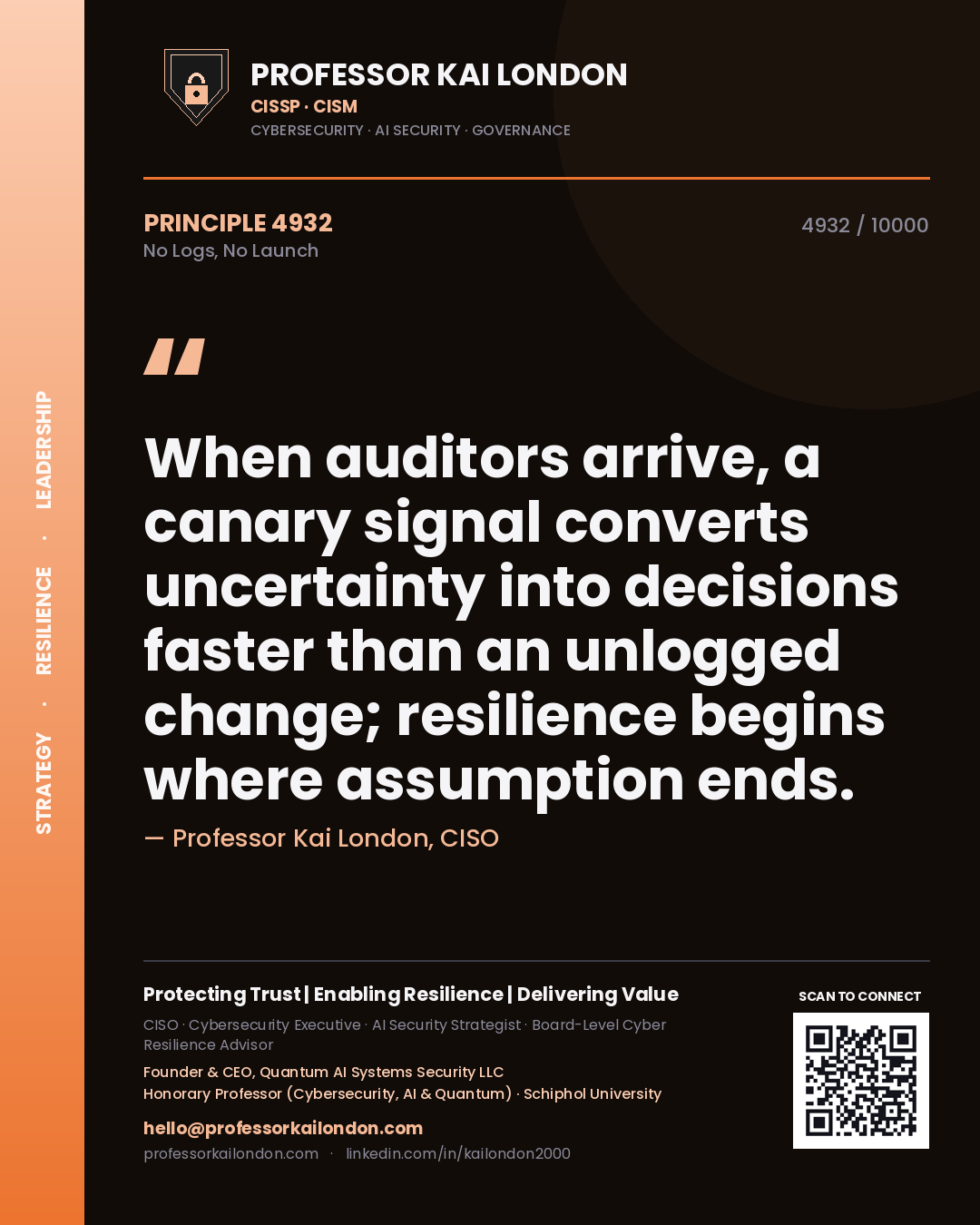 Quote card by Professor Kai London reading 'When auditors arrive, a canary signal converts uncertainty into decisions faster than an unlogged change; resilience begins where assumption ends.'. From the book No Logs, No Launch.