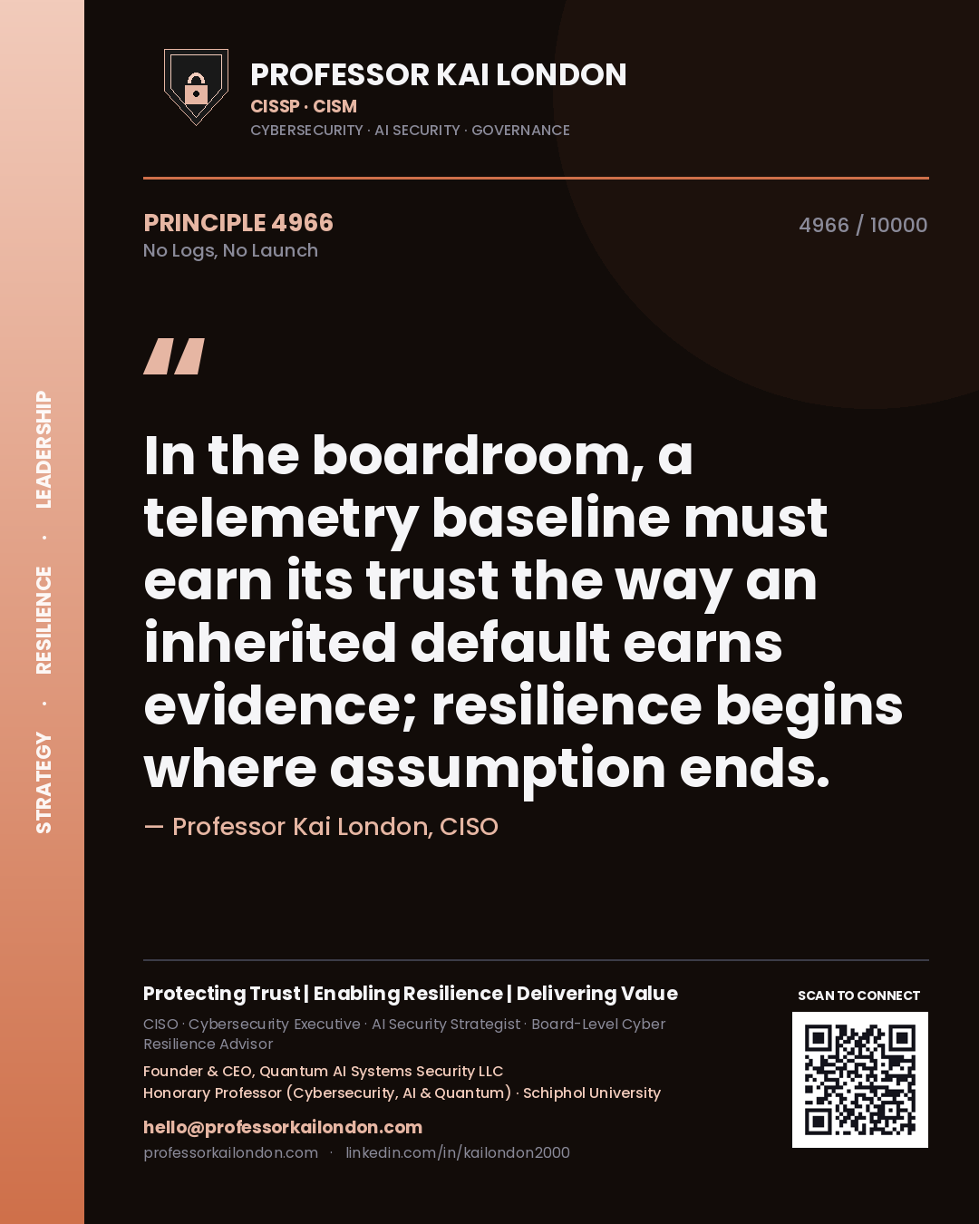 Quote card by Professor Kai London reading 'In the boardroom, a telemetry baseline must earn its trust the way an inherited default earns evidence; resilience begins where assumption ends.'. From the book No Logs, No Launch.