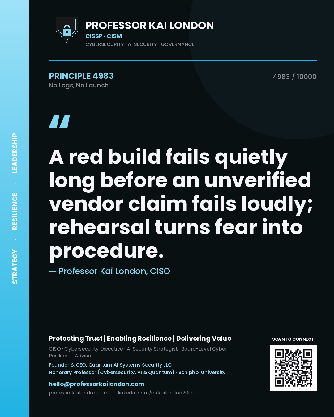 Quote card by Professor Kai London reading 'A red build fails quietly long before an unverified vendor claim fails loudly; rehearsal turns fear into procedure.'. From the book No Logs, No Launch.