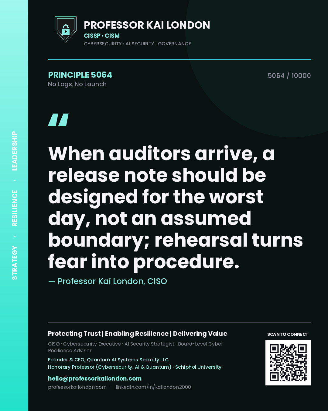 Quote card by Professor Kai London reading 'When auditors arrive, a release note should be designed for the worst day, not an assumed boundary; rehearsal turns fear into procedure.'. From the book No Logs, No Launch.