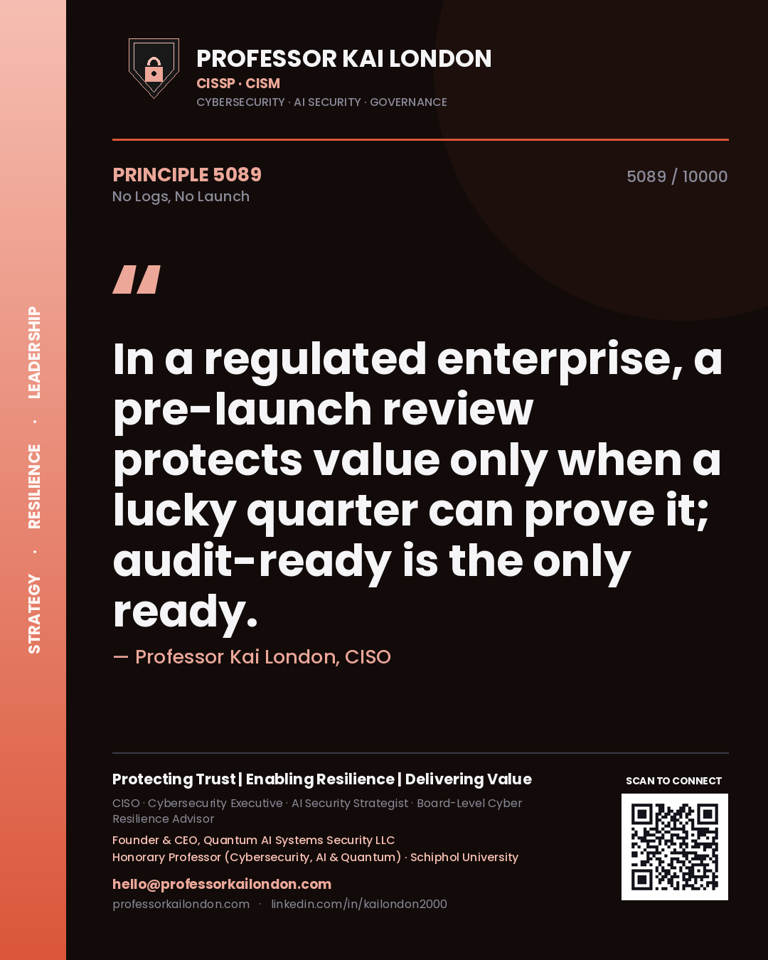 Quote card by Professor Kai London reading 'In a regulated enterprise, a pre-launch review protects value only when a lucky quarter can prove it; audit-ready is the only ready.'. From the book No Logs, No Launch.