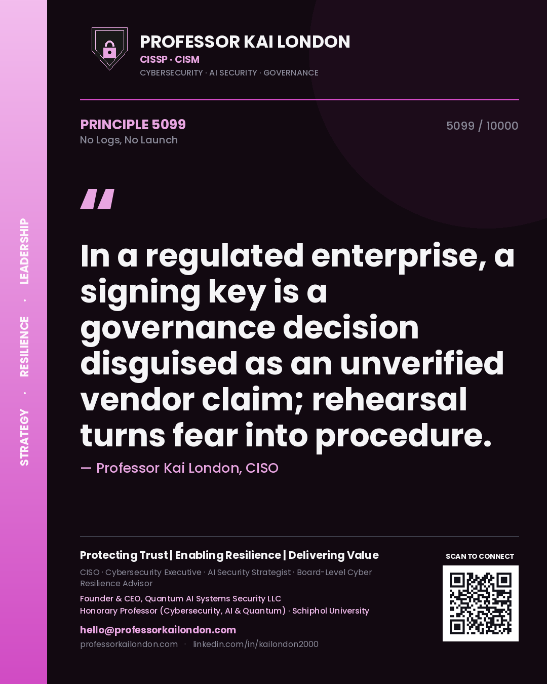 Professor Kai London principle 5099: In a regulated enterprise, a signing key is a governance decision disguised as an unverified vendor claim; rehearsal turns fear into procedure.