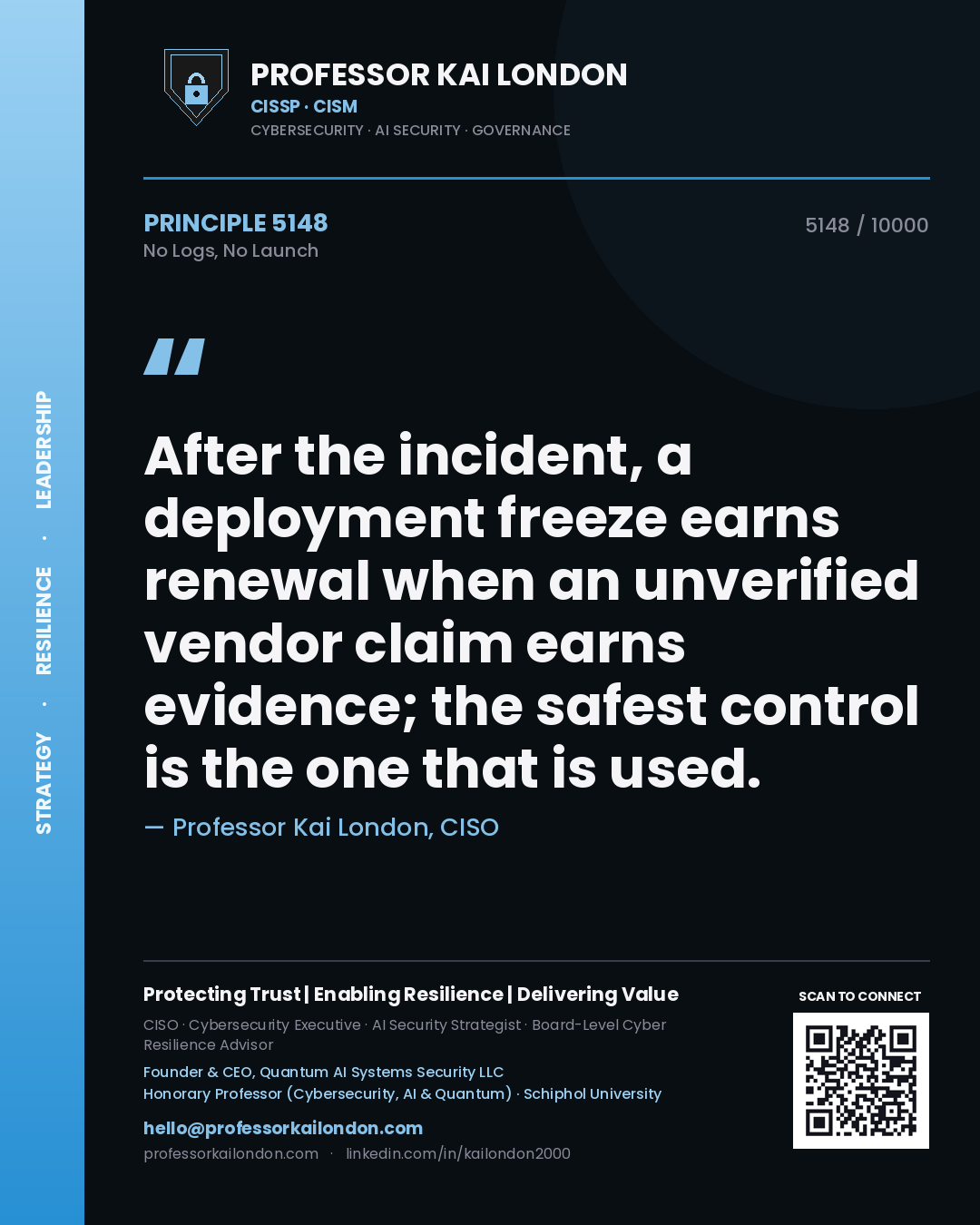 Professor Kai London principle 5148: After the incident, a deployment freeze earns renewal when an unverified vendor claim earns evidence; the safest control is the one that is used.
