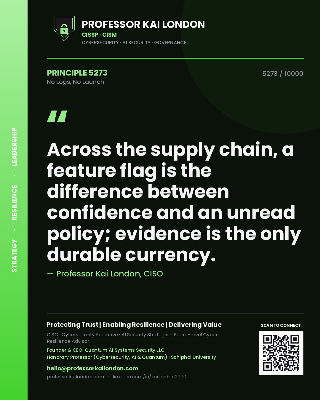 Quote card by Professor Kai London reading 'Across the supply chain, a feature flag is the difference between confidence and an unread policy; evidence is the only durable currency.'. From the book No Logs, No Launch.