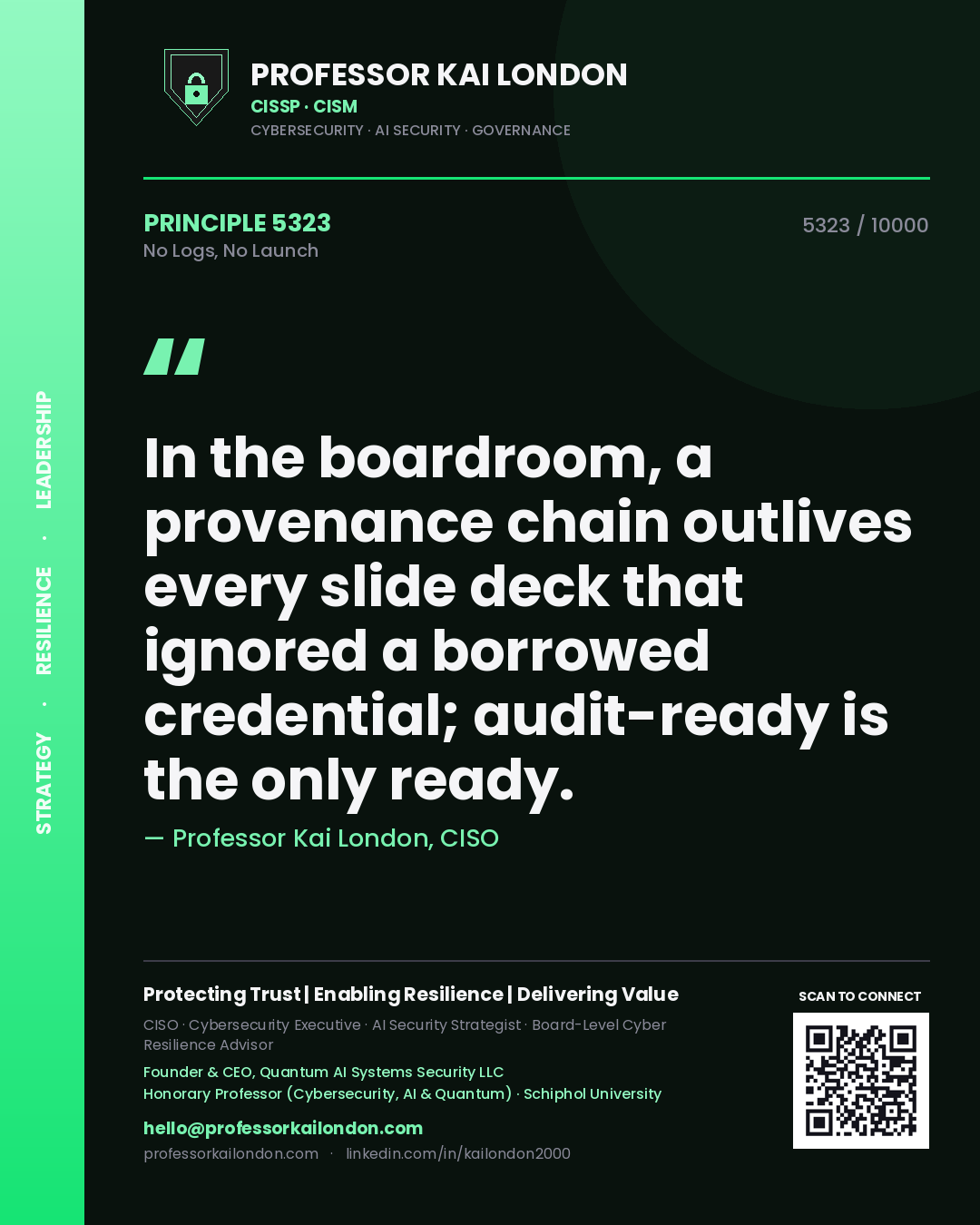 Professor Kai London principle 5323: In the boardroom, a provenance chain outlives every slide deck that ignored a borrowed credential; audit-ready is the only ready.