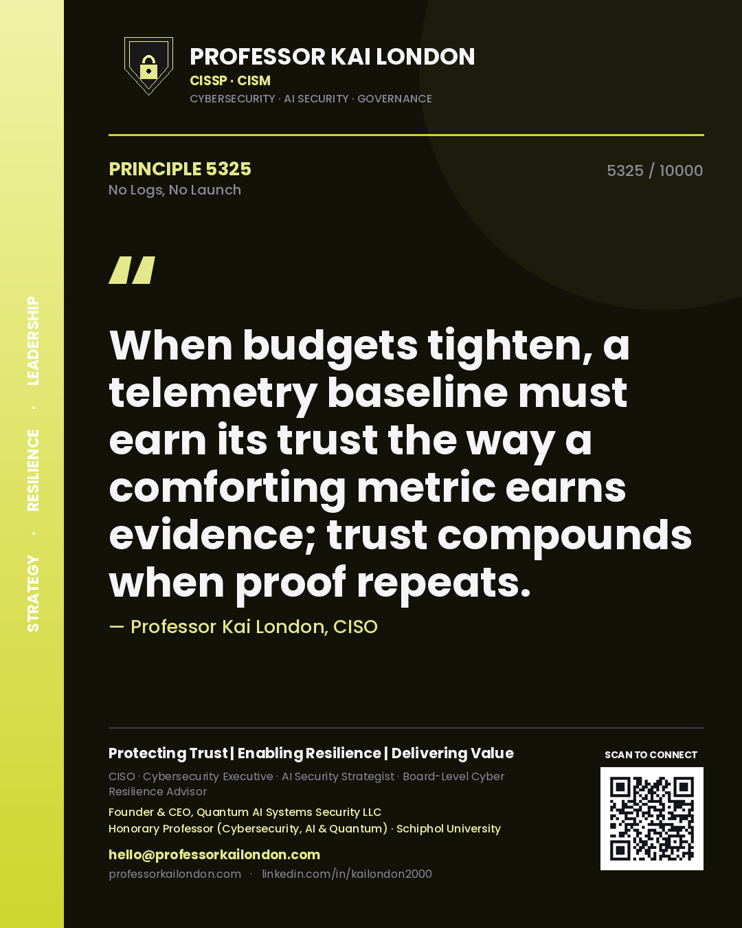 Quote card by Professor Kai London reading 'When budgets tighten, a telemetry baseline must earn its trust the way a comforting metric earns evidence; trust compounds when proof repeats.'. From the book No Logs, No Launch.