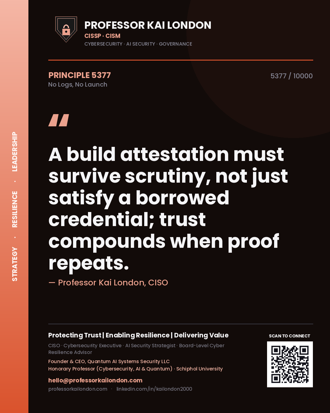 Professor Kai London principle 5377: A build attestation must survive scrutiny, not just satisfy a borrowed credential; trust compounds when proof repeats.