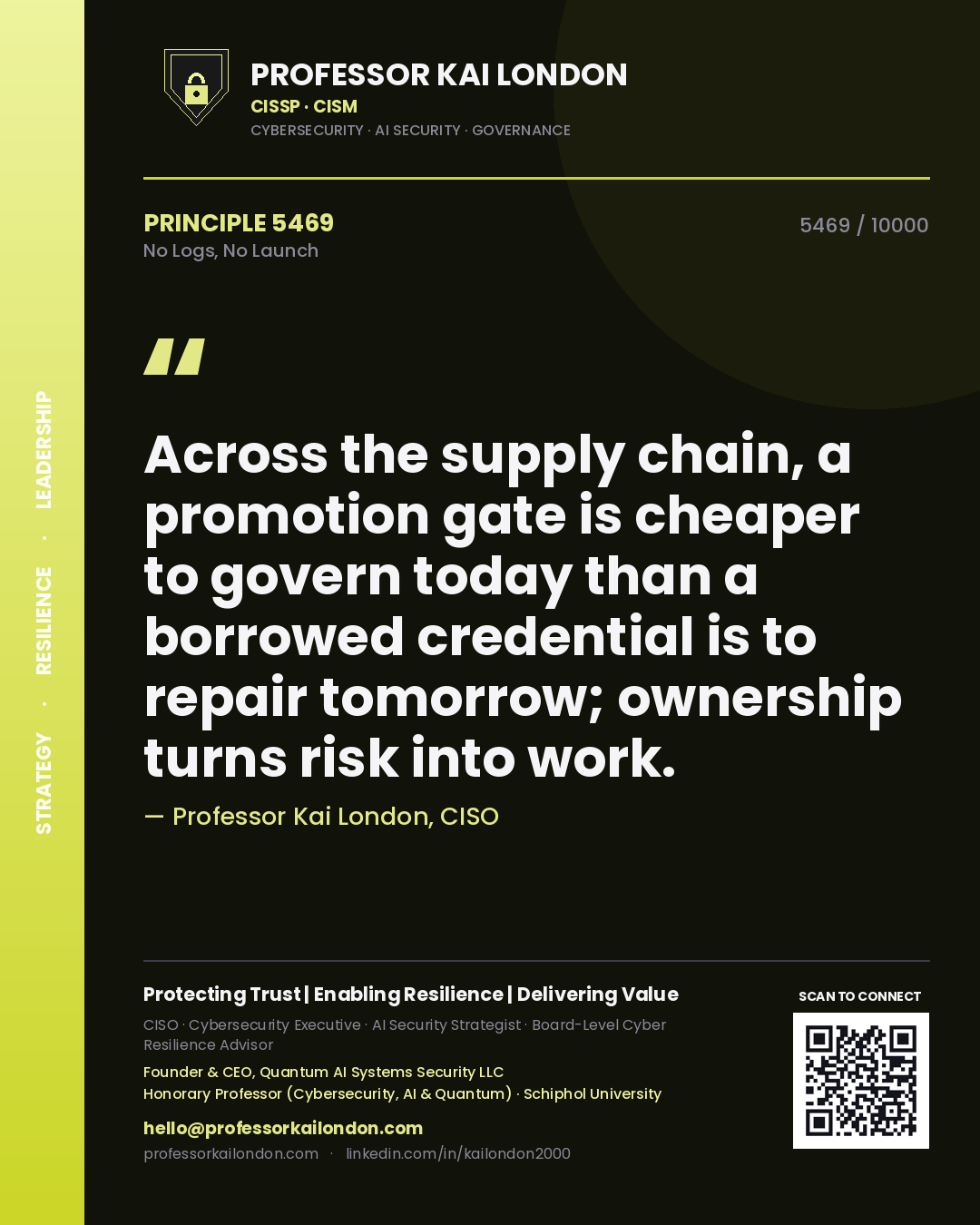 Quote card by Professor Kai London reading 'Across the supply chain, a promotion gate is cheaper to govern today than a borrowed credential is to repair tomorrow; ownership turns risk into work.'. From the book No Logs, No Launch.