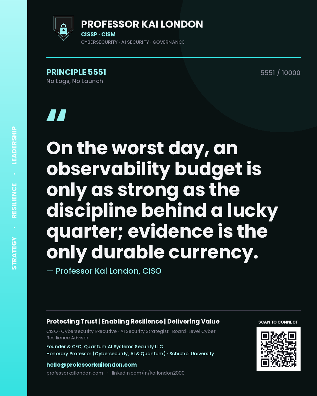 Quote card by Professor Kai London reading 'On the worst day, an observability budget is only as strong as the discipline behind a lucky quarter; evidence is the only durable currency.'. From the book No Logs, No Launch.