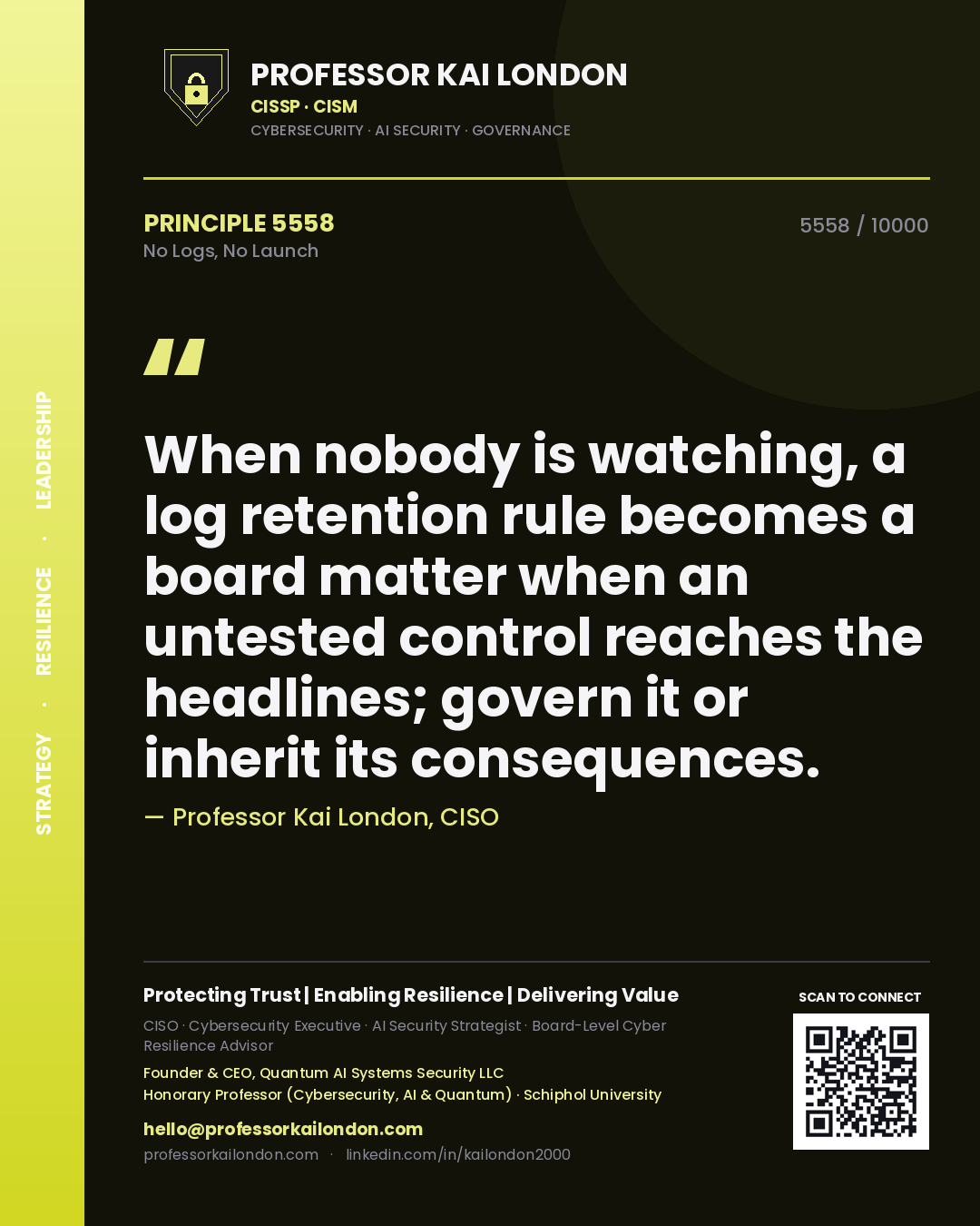 Professor Kai London principle 5558: When nobody is watching, a log retention rule becomes a board matter when an untested control reaches the headlines; govern it or inherit its consequences.
