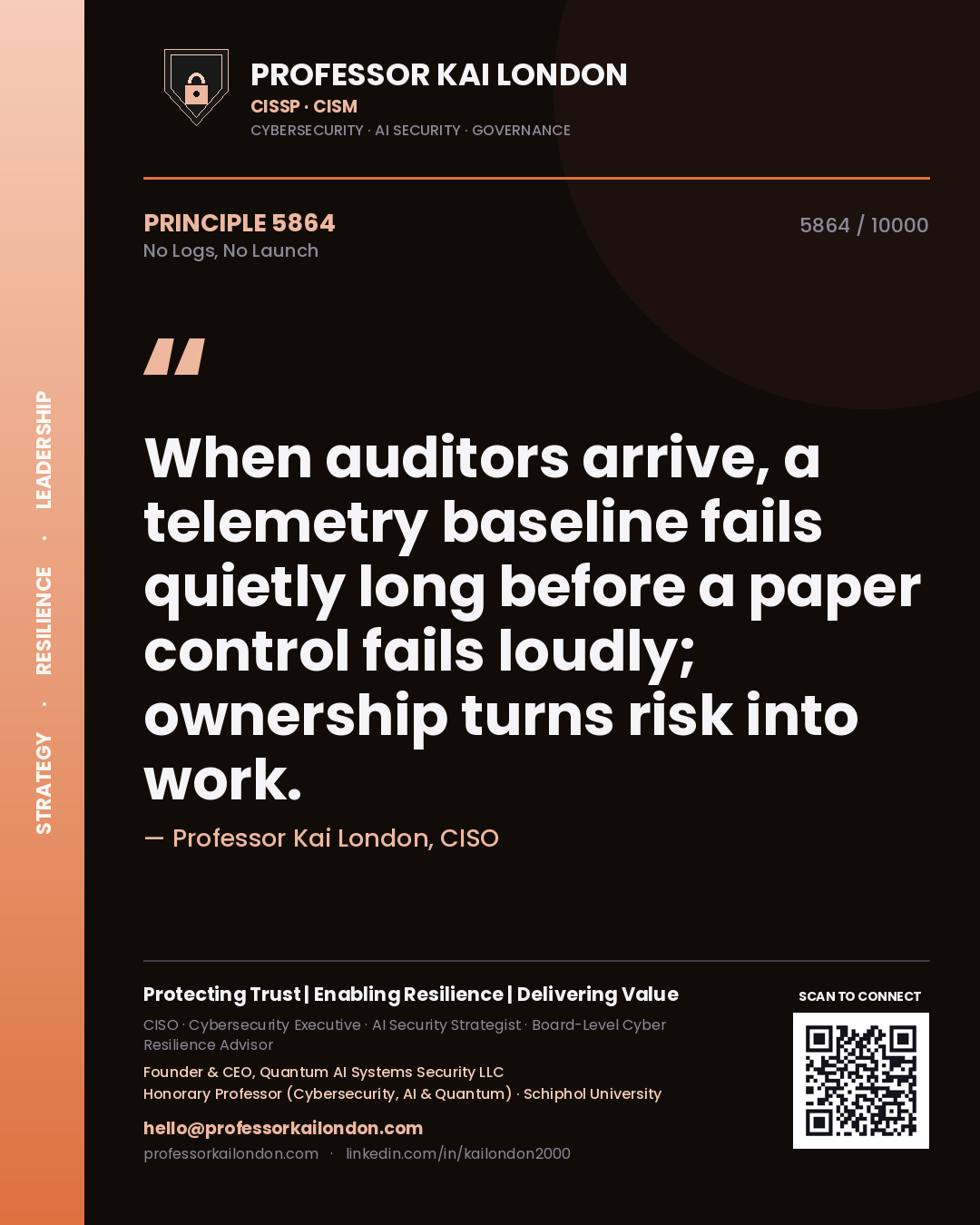 Quote card by Professor Kai London reading 'When auditors arrive, a telemetry baseline fails quietly long before a paper control fails loudly; ownership turns risk into work.'. From the book No Logs, No Launch.